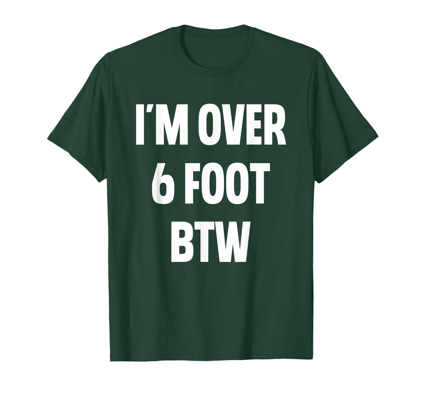 I'm Over 6 Foot Btw Funny Joke Cheesy Pickup Lines T-Shirt