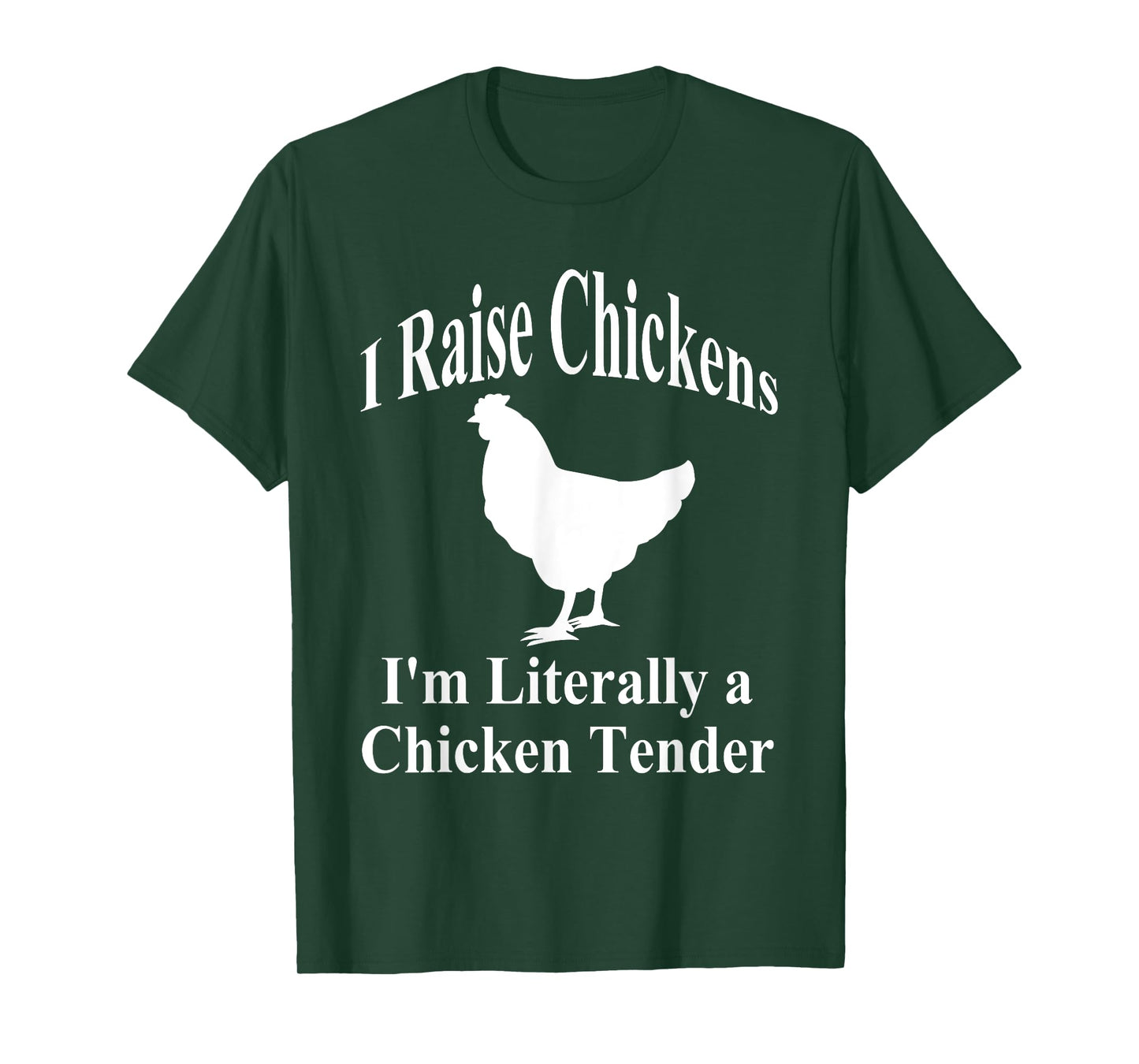 I Raise Chickens I'm Literally a Chicken Tender Funny T-Shirt