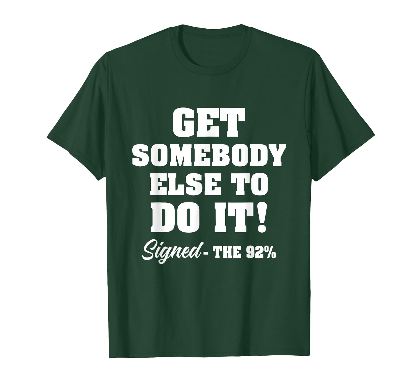 Get Somebody Else To Do It Signed The 92% Design T-Shirt