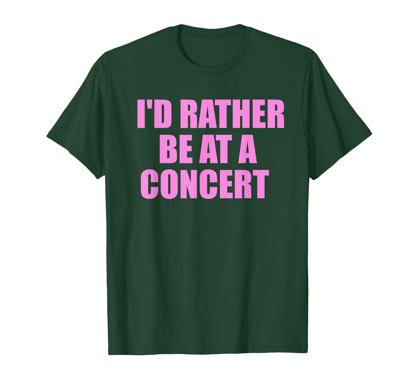 I'd Rather Be At A Concert For Concert Lovers T-Shirt