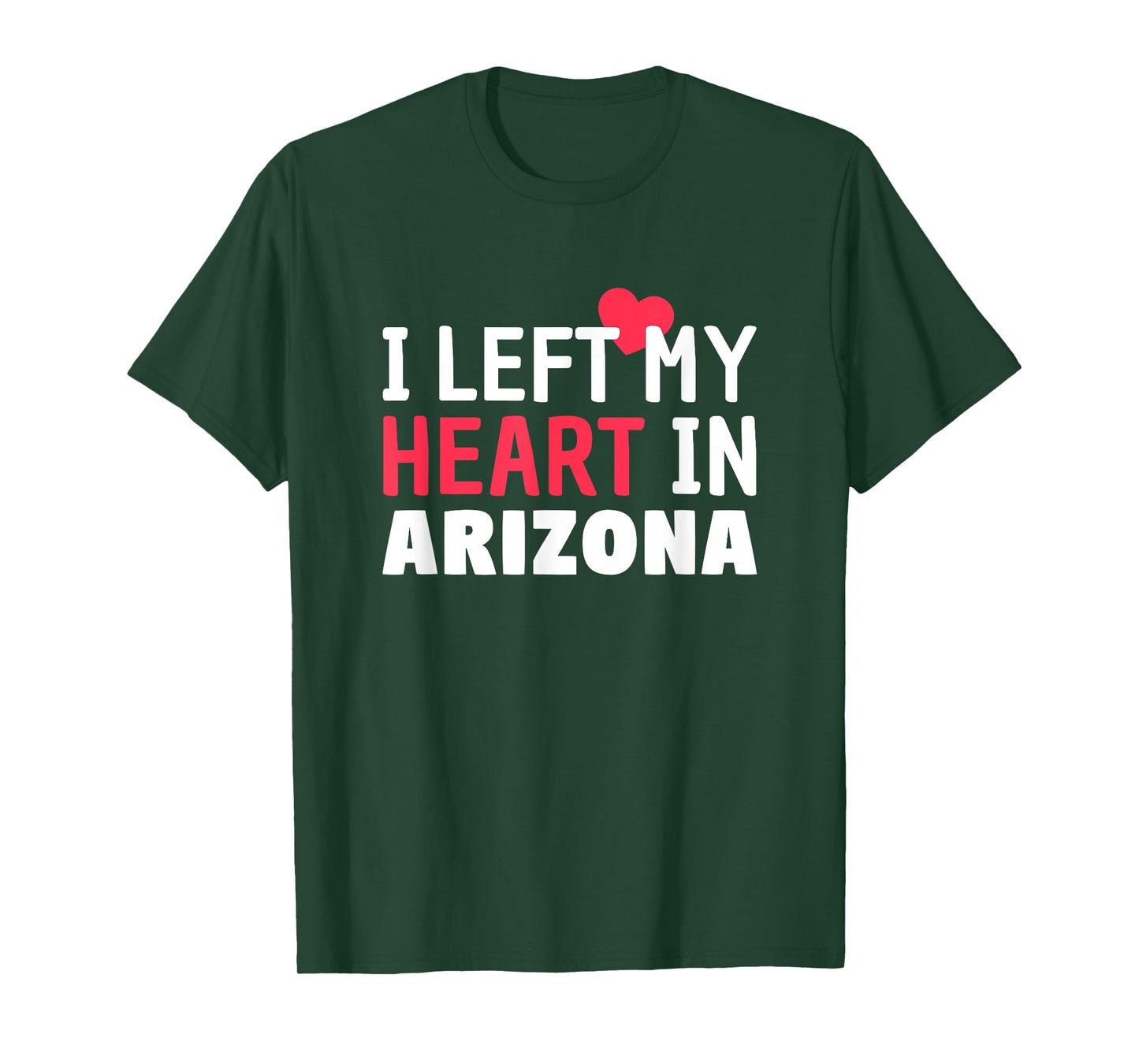 I Left My Heart In Arizona Home State Patriotic Women Kids Men T-Shirt