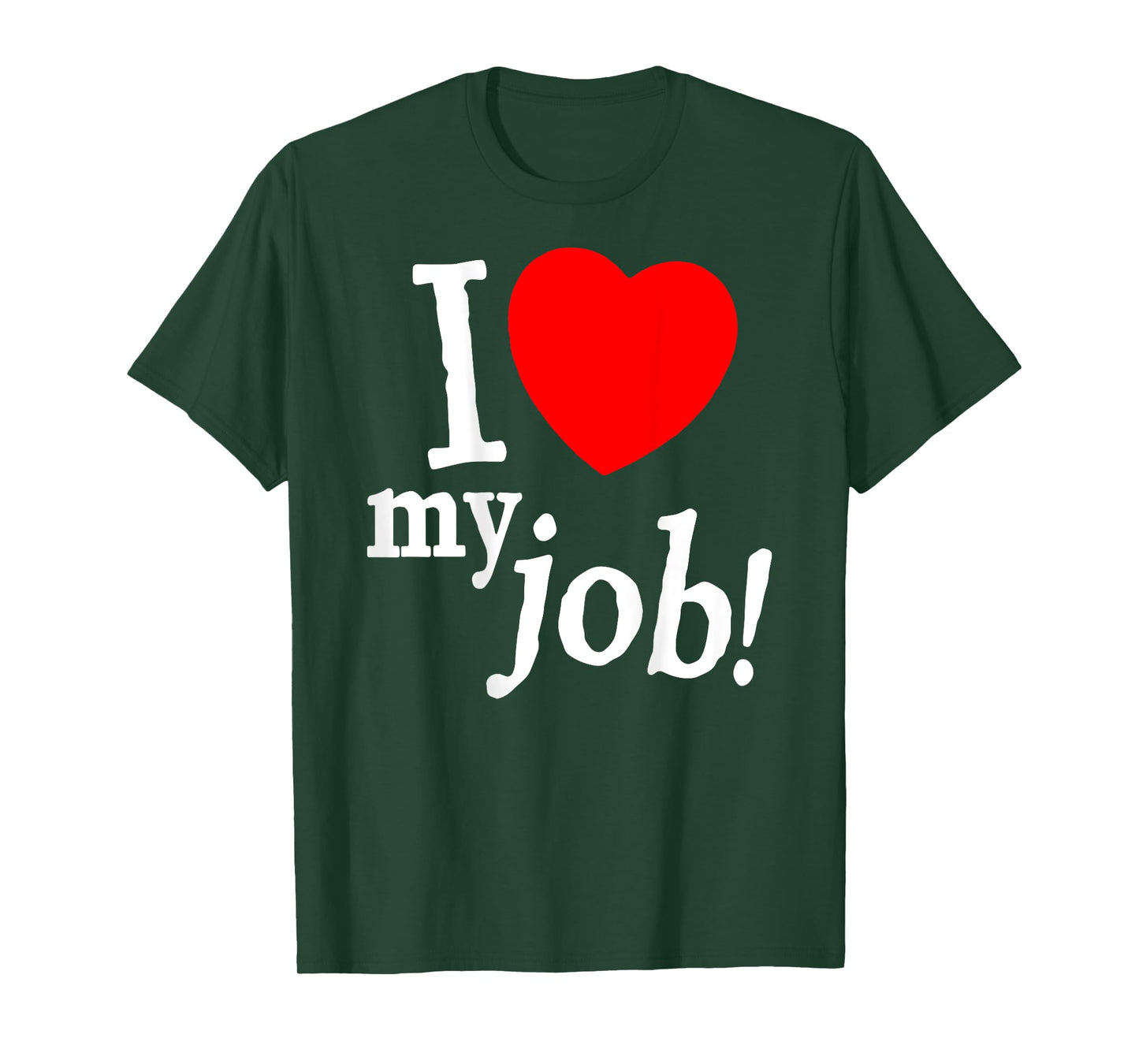 I Love My Job I Heart My Job Funny Quote Meme (ON BACK) T-Shirt