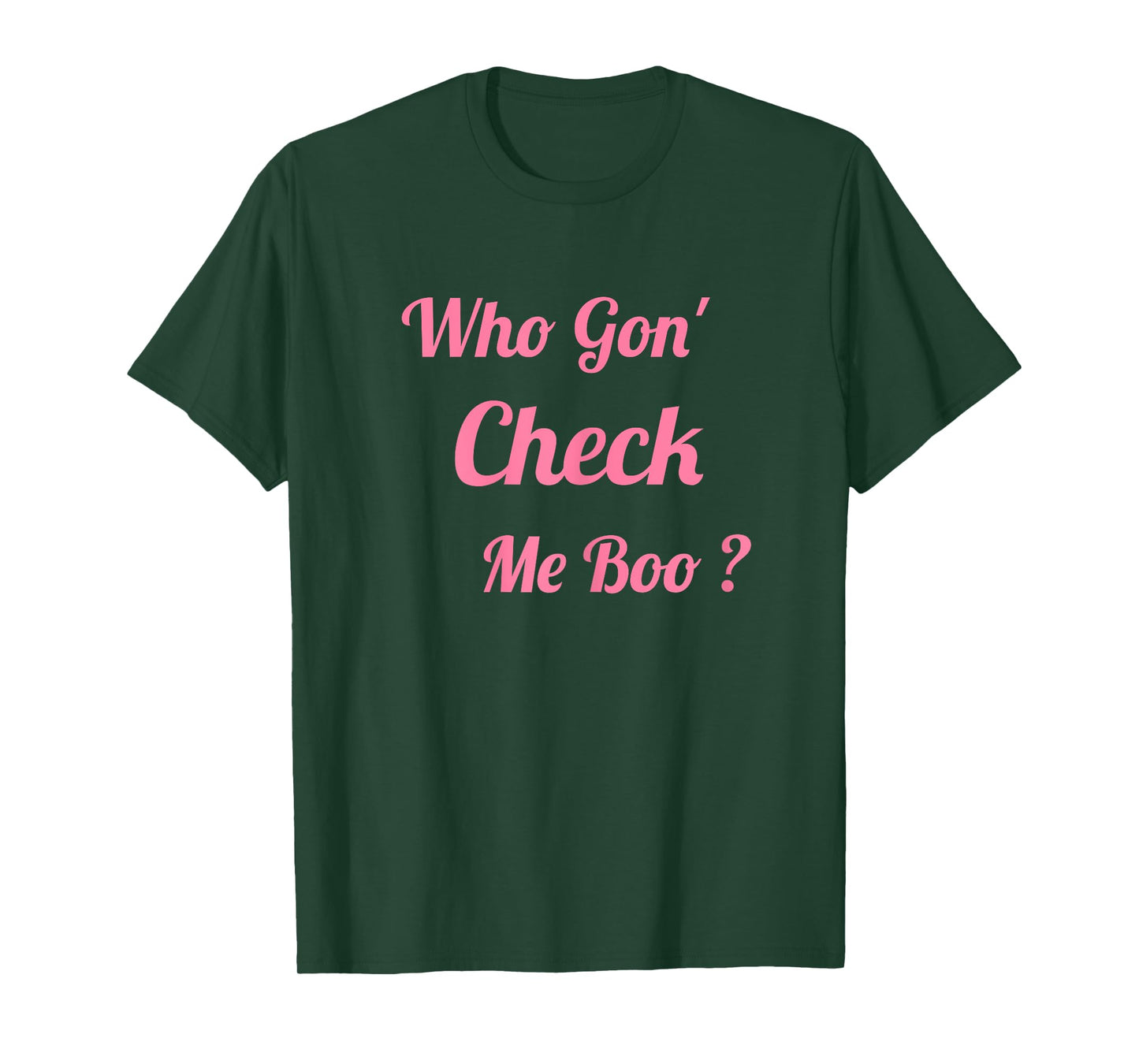 Who Gon' Check Me Boo T-Shirt