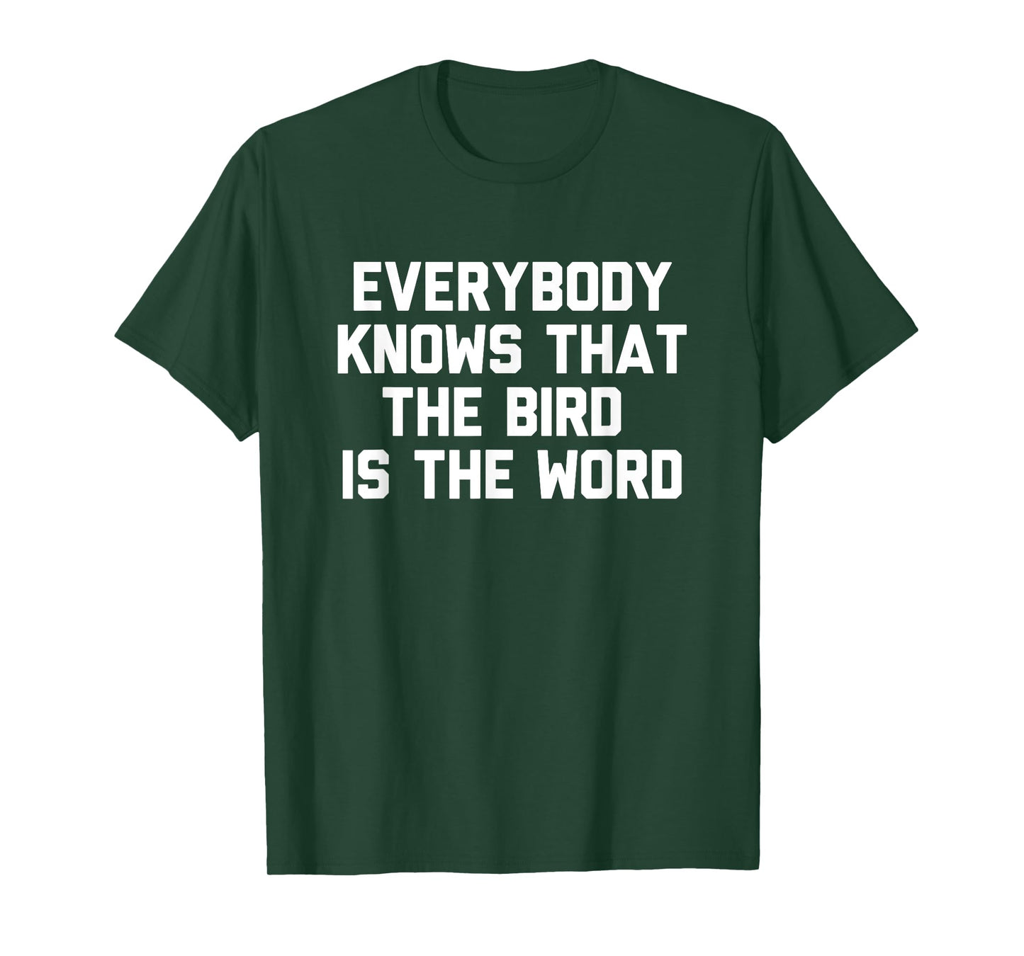 Everybody Knows That The Bird Is The Word Novelty Gift T-Shirt