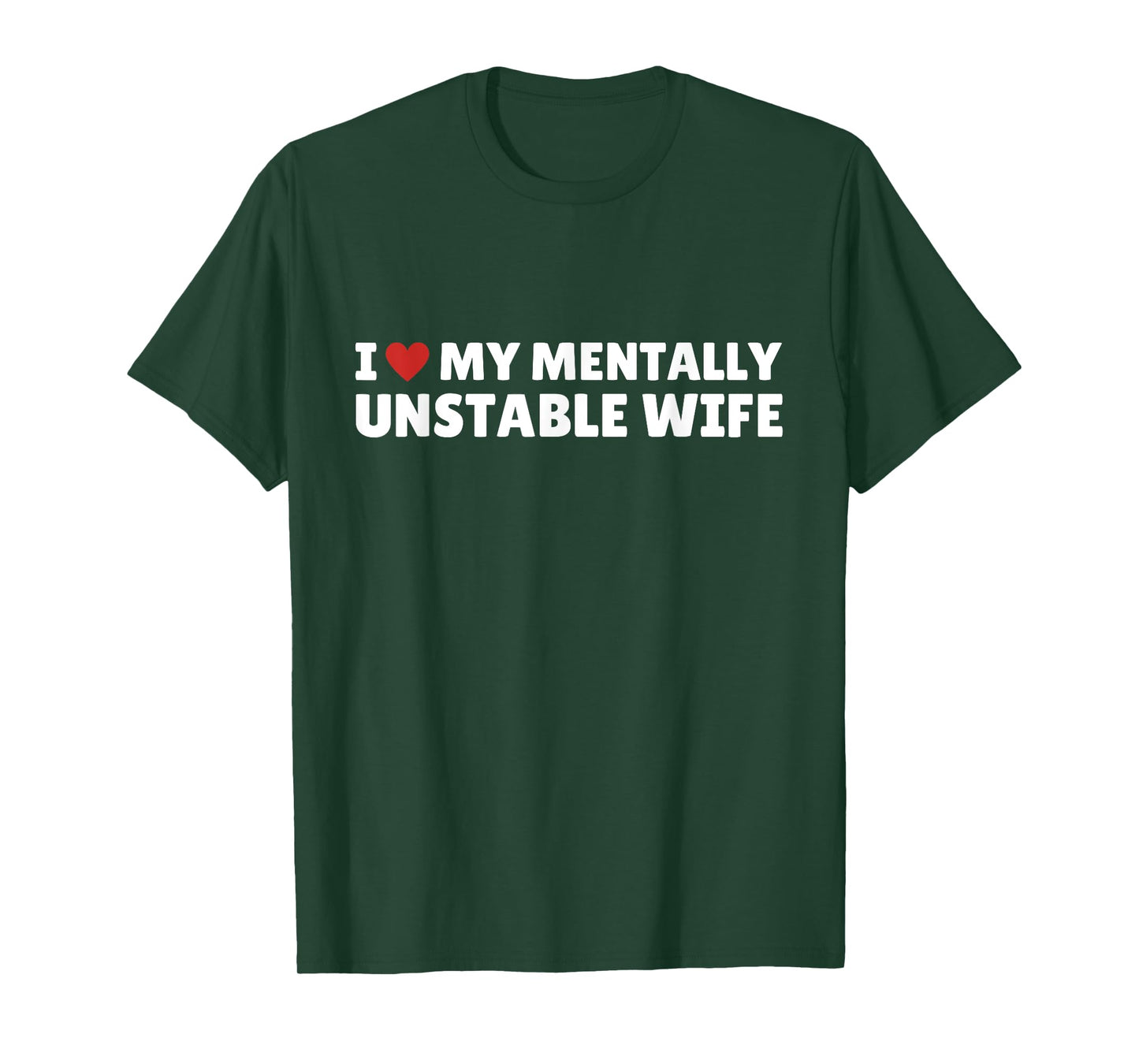 I Love My Mentally Unstable wife Funny Romantic Saying T-Shirt