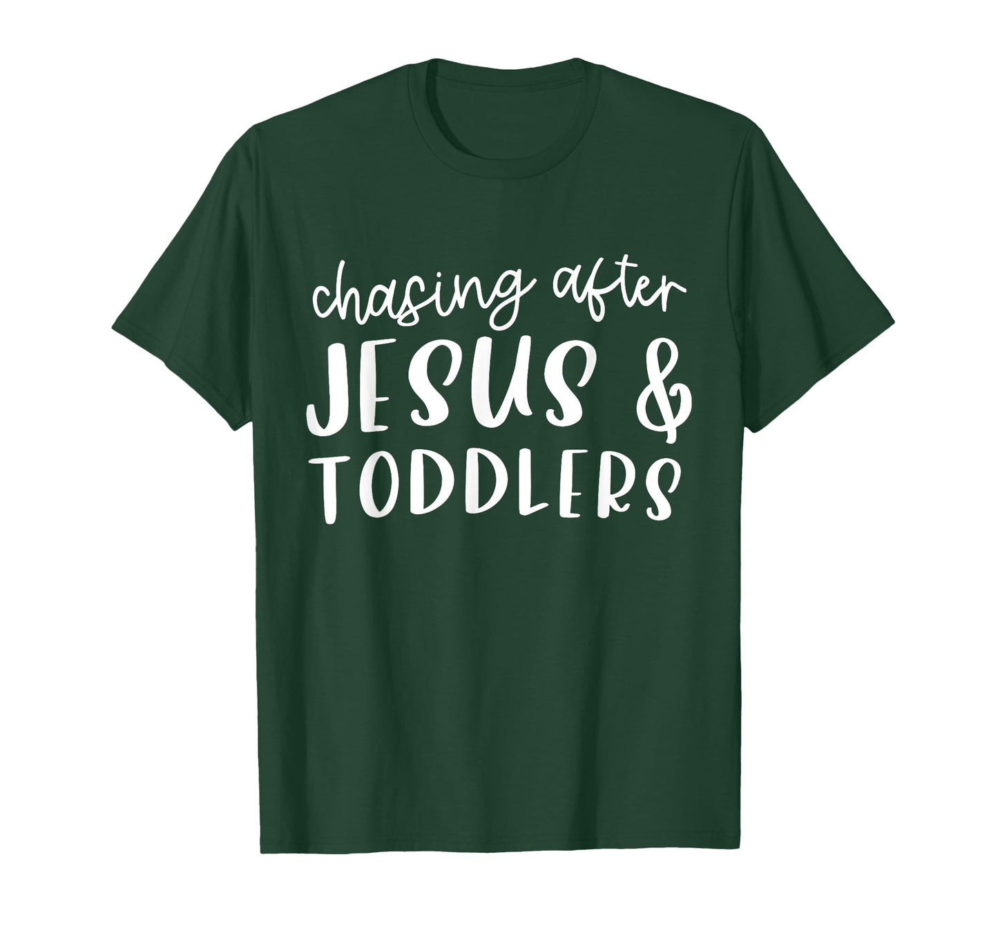 Funny Humorous Sarcastic Tee Outfit Chasing After Jesus And Toddlers Christian Jesus Lover Quote T-Shirt