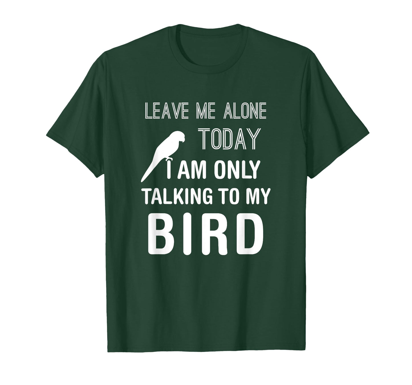 I Am Only Talking To My Bird, Parakeet Parrot Lover Present T-Shirt