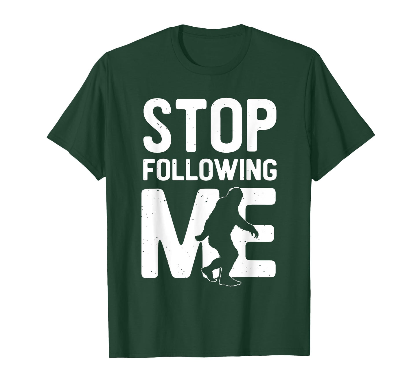 Bigfoot - Stop Following Me T-Shirt