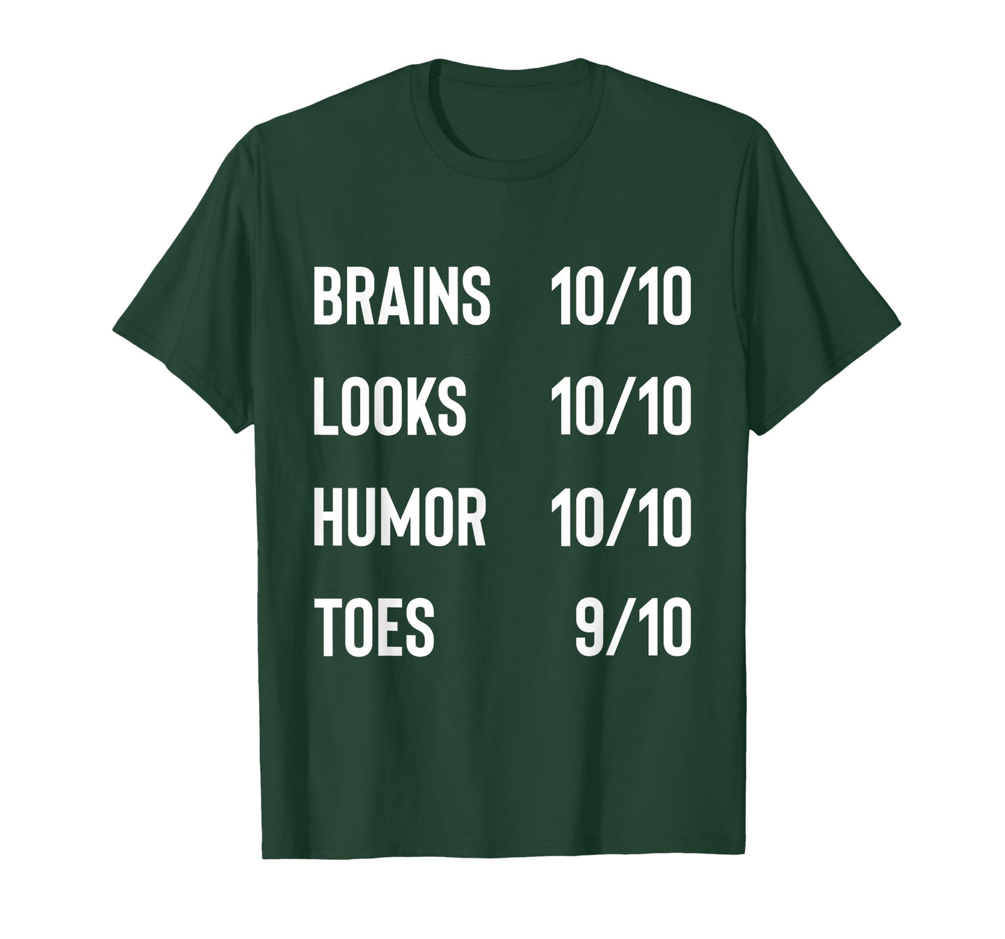 Brains 10/10 Look 10/10 Humor 10/10 Toes 9/10 Funny Joke T-Shirt