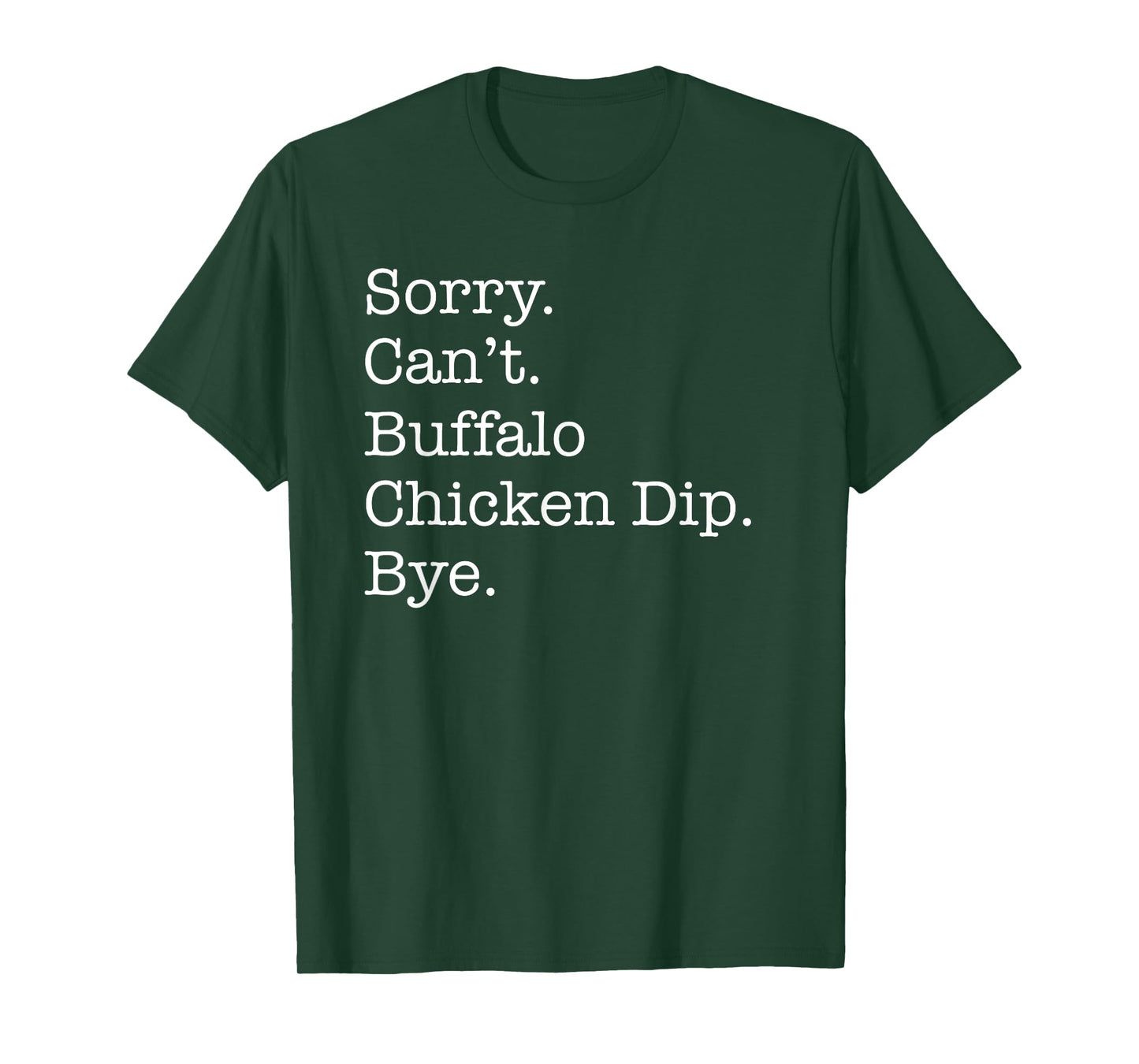 Sorry Can't Buffalo Chicken Dip Bye Funny Sarcastic T-Shirt