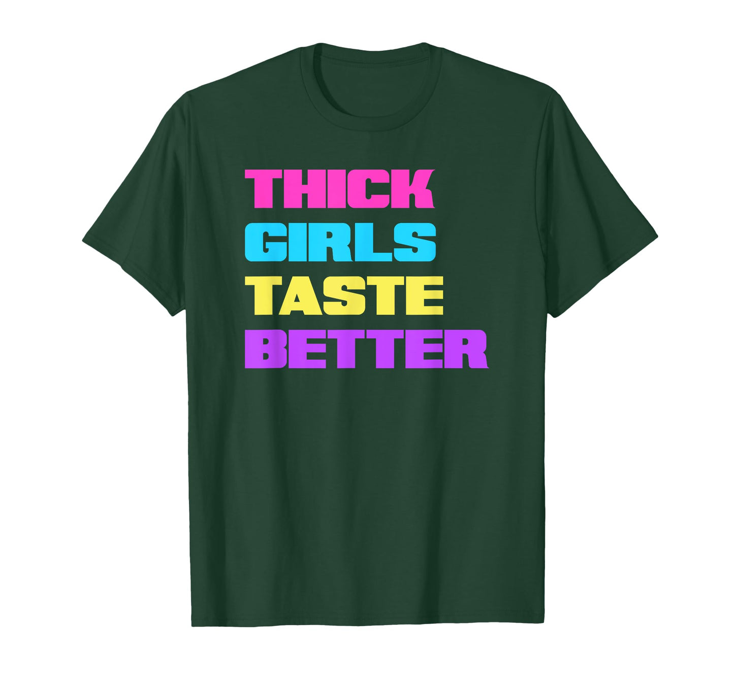 Thick Girls Taste Better T-Shirt