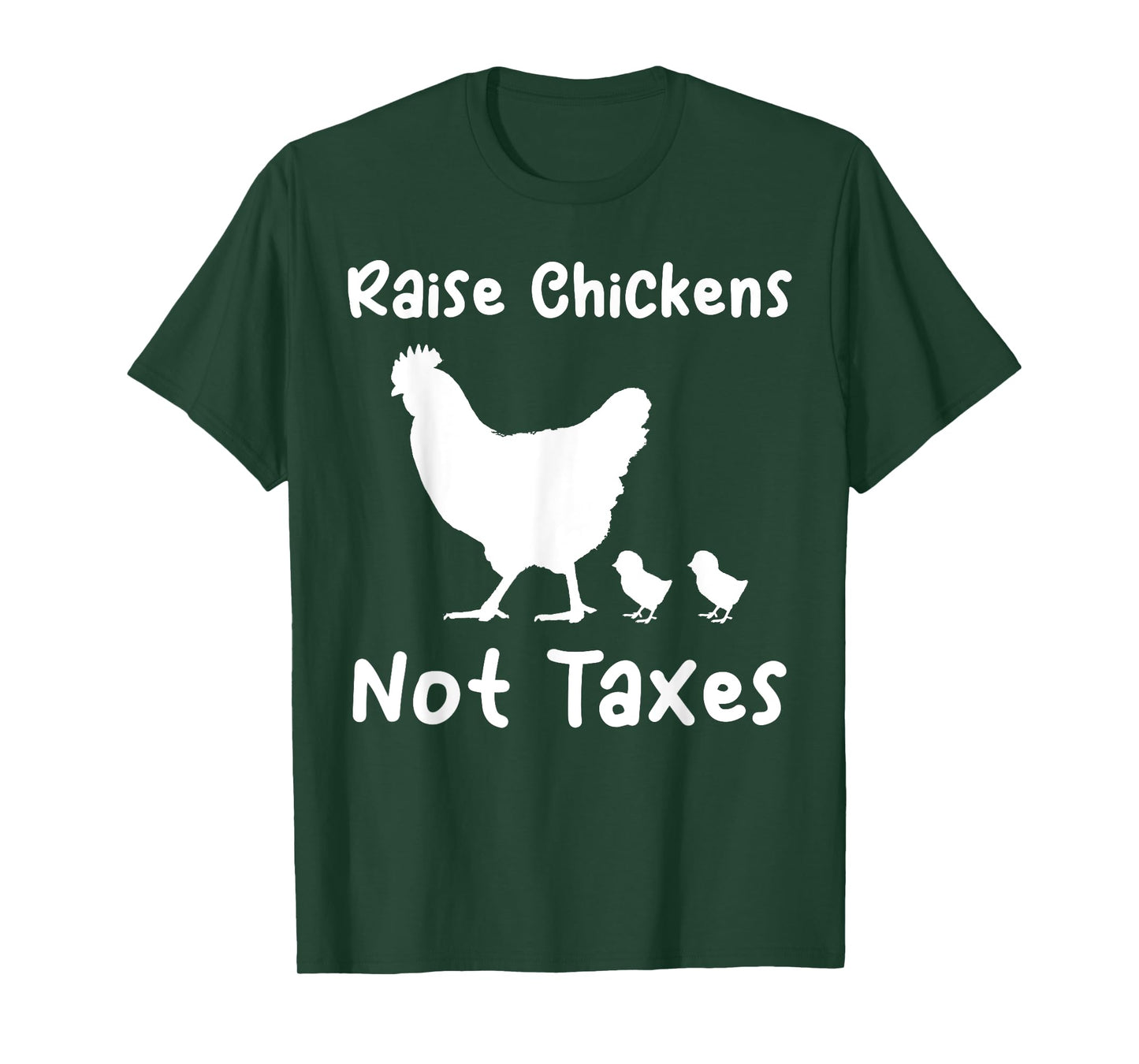 Raise Chickens Not Taxes Ranch Homestead Libertarian Chicks T-Shirt