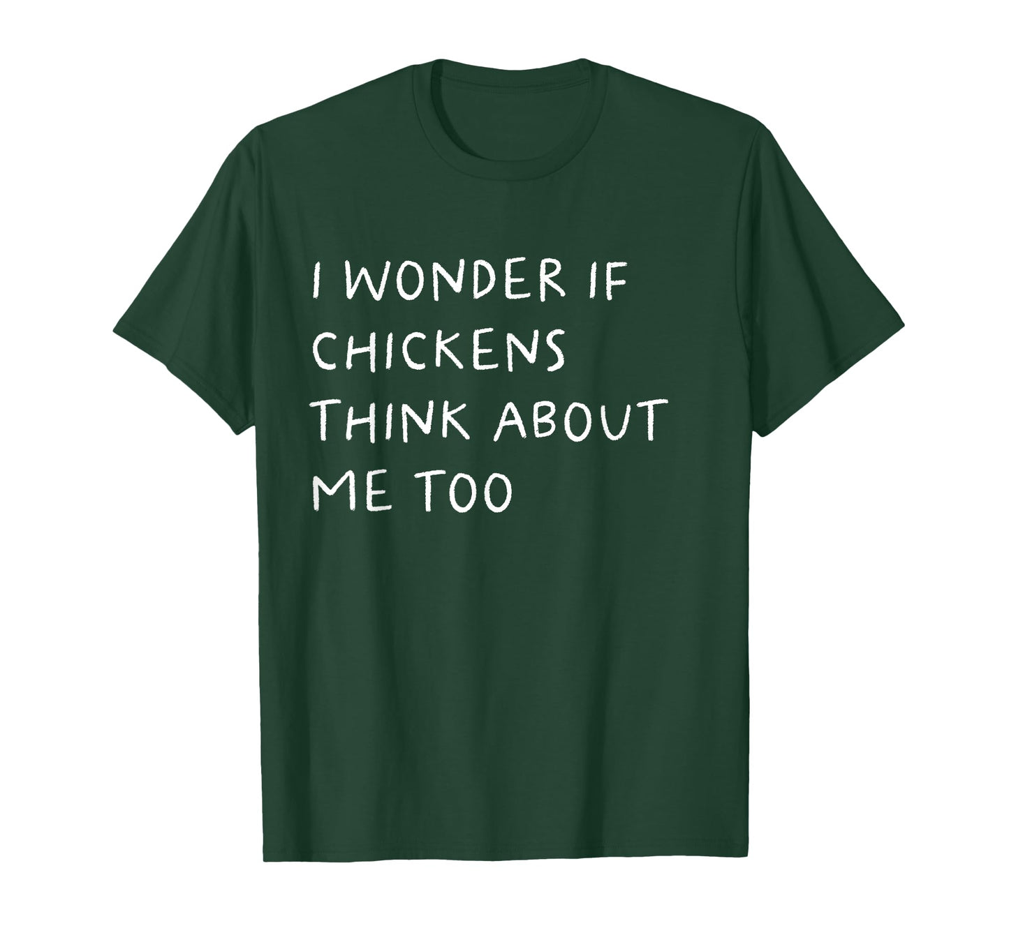 I Wonder If Chickens Think About Me Too Funny T-Shirt