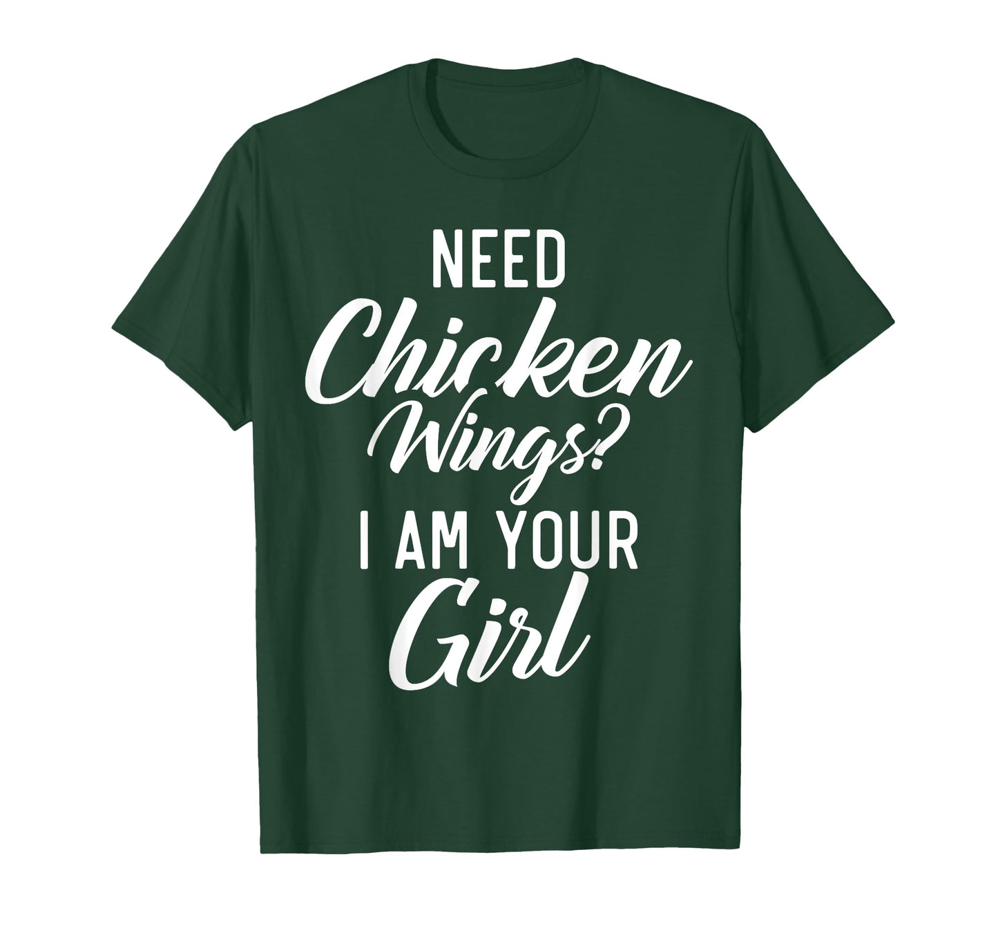 Need Chicken Wings i am your Girl Chicken Wings Girl T-Shirt