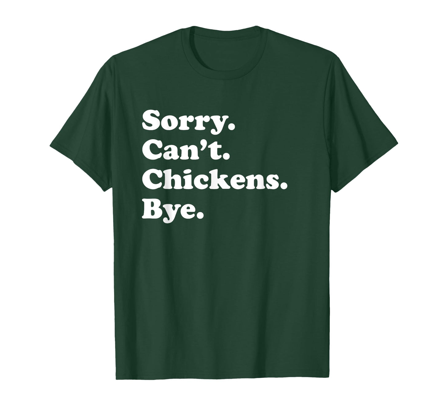 Sorry Can't Chickens Bye - Funny Chicken T-Shirt