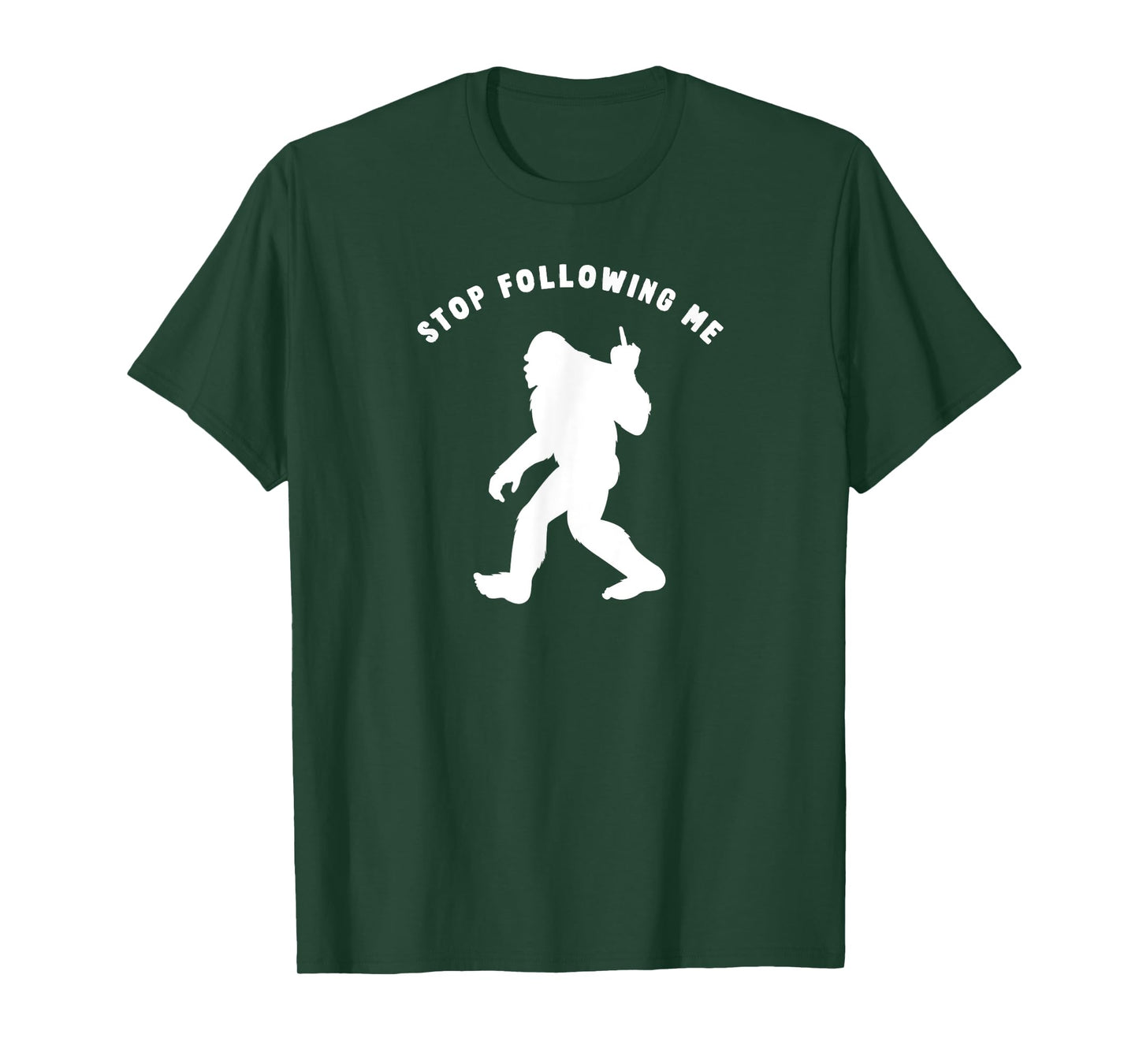 Funny Bigfoot Middle Finger Stop Following Me Sasquatch T-Shirt