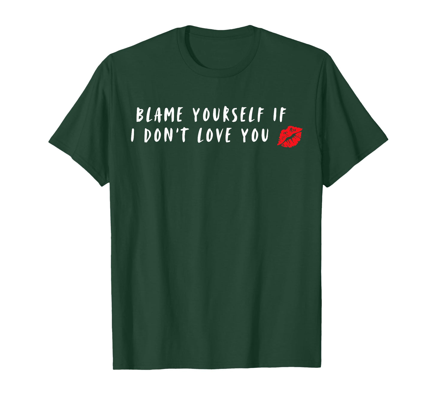Blame Yourself If I Don't Love You T-Shirt
