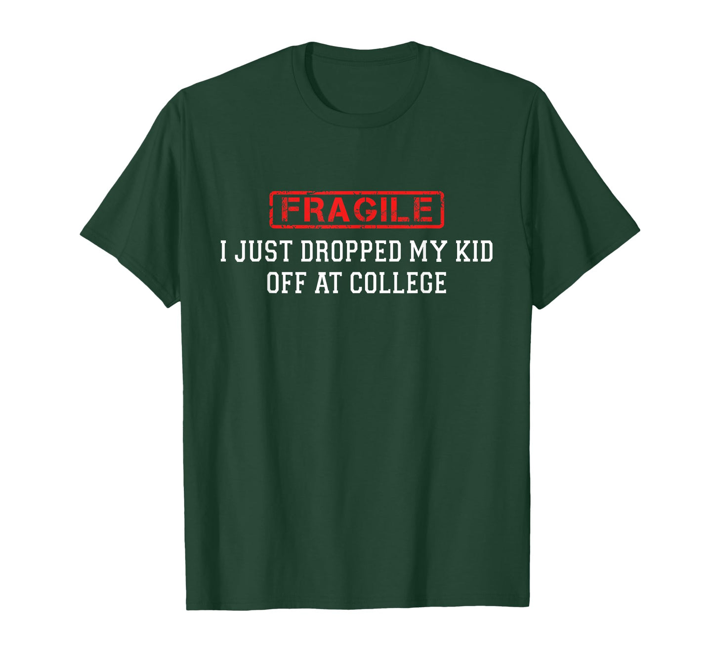 Fragile I Just Dropped My Kid Off at College Funny for Mom T-Shirt