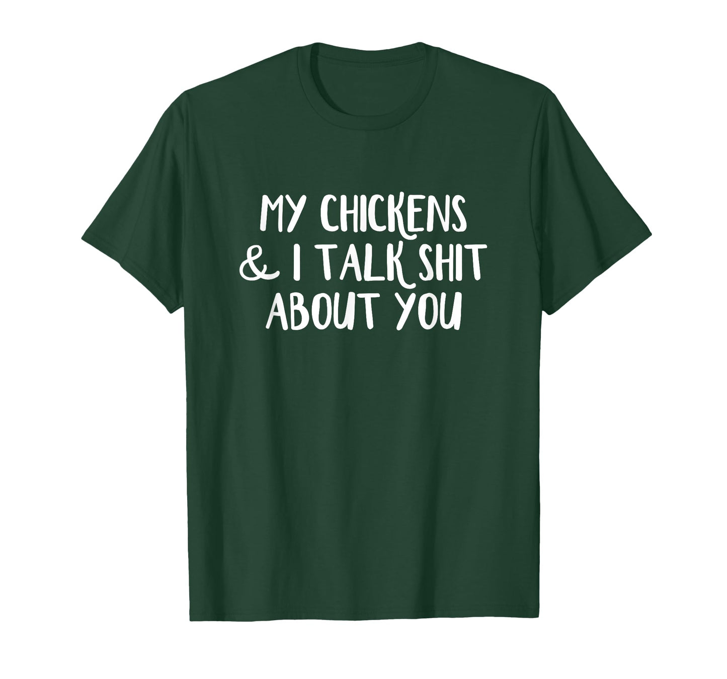 My Chickens and I Talk Shit About You T-Shirt
