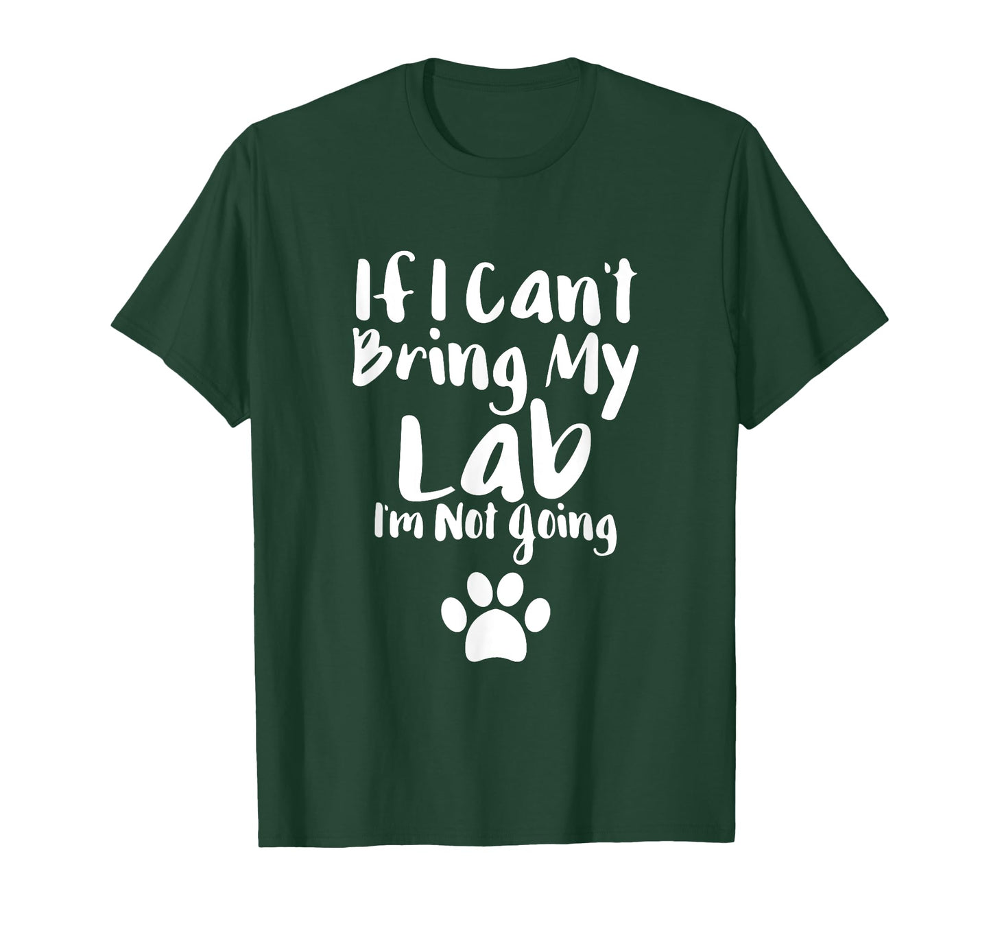 If I Can't Bring My Lab I'm Not Going T Shirt Labrador Love