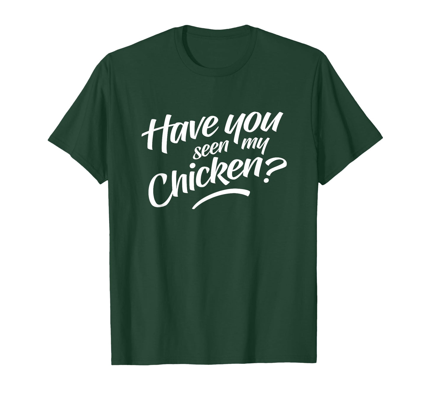 Have You Seen My Chicken T-Shirt