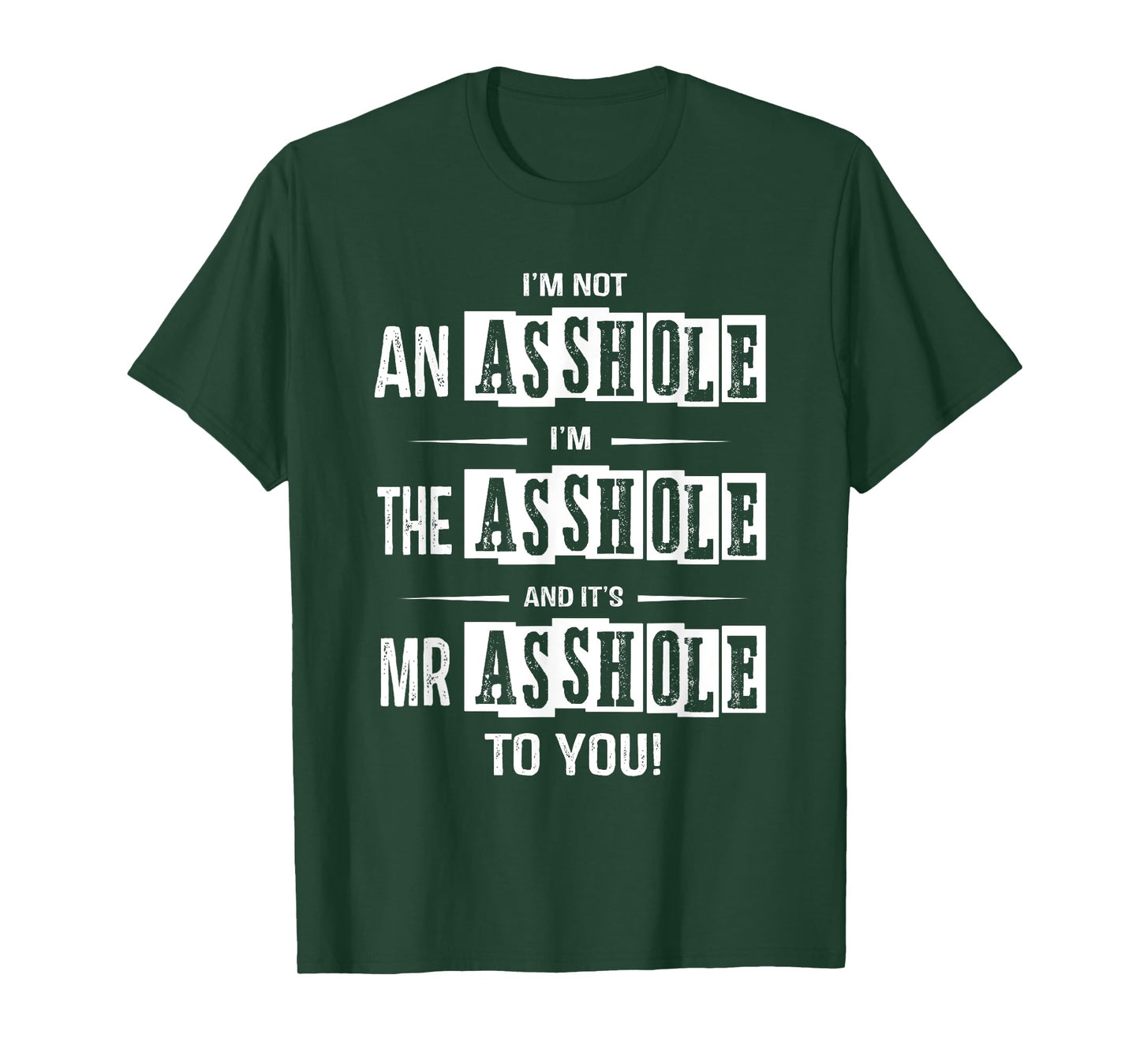 I'm Not An Asshole I'm The Asshole It's Mr Asshole To You T-Shirt