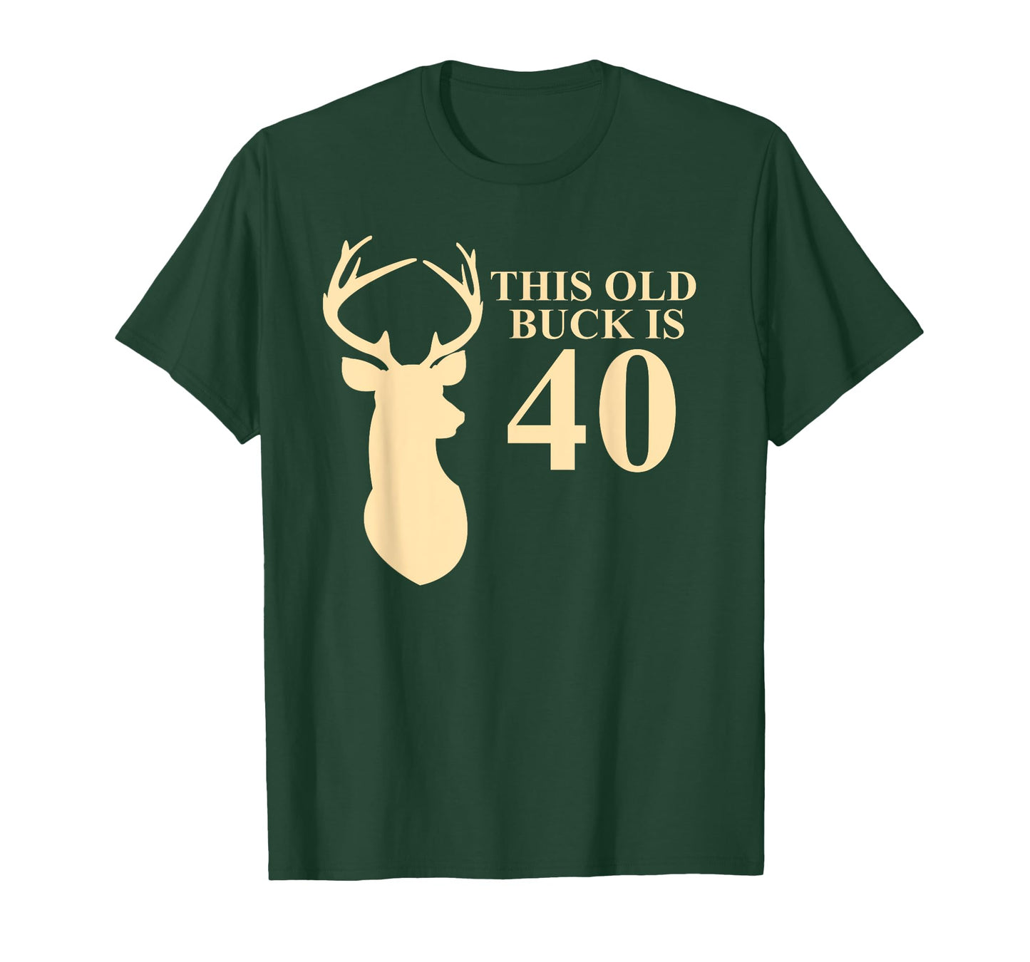 This Old Buck Is 40 Shirt | 40 year old Animal Hunter Gift T-Shirt
