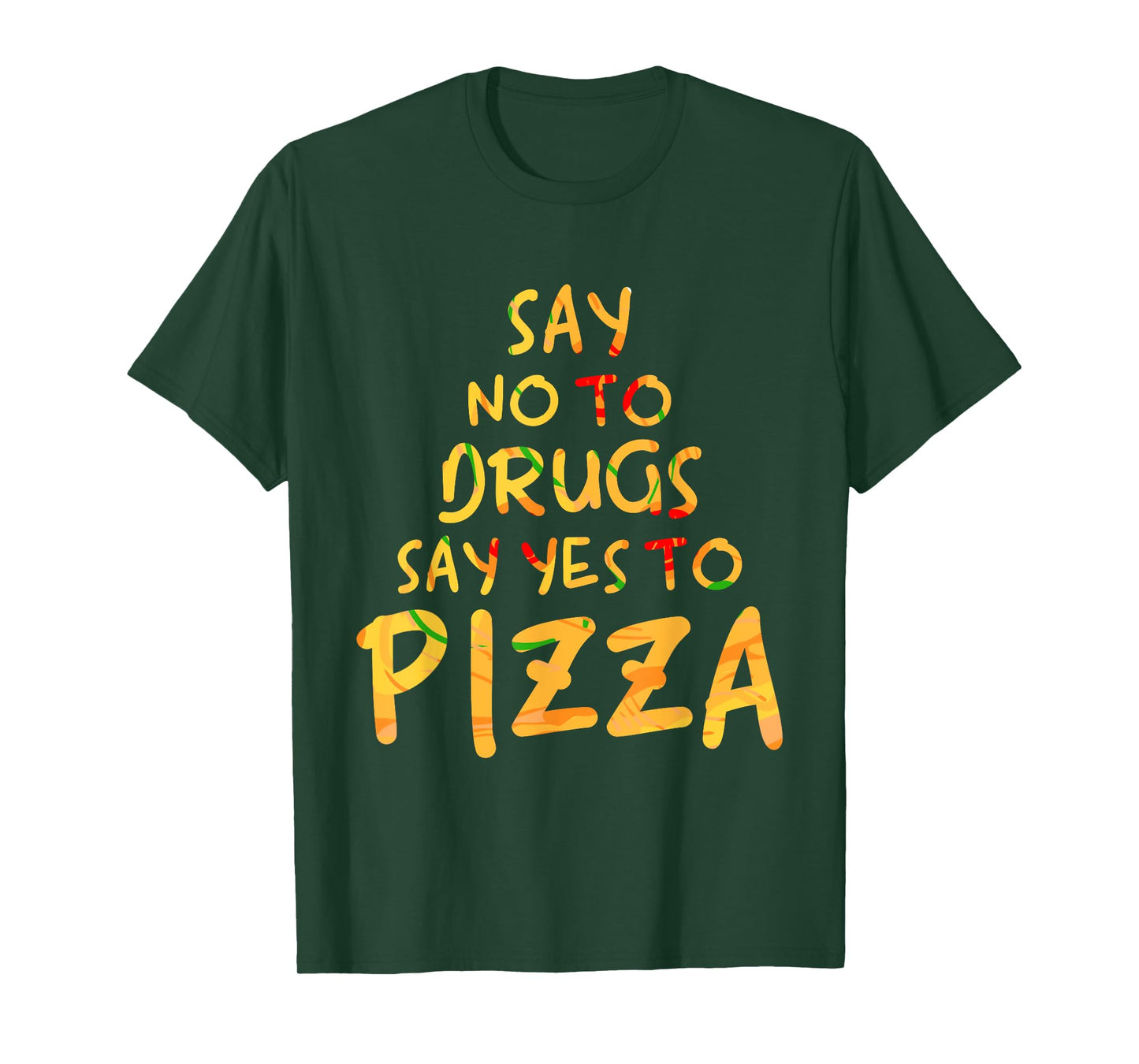Funny Anti Drug T Shirt - Say No To Drugs, Say Yes To Pizza T-Shirt