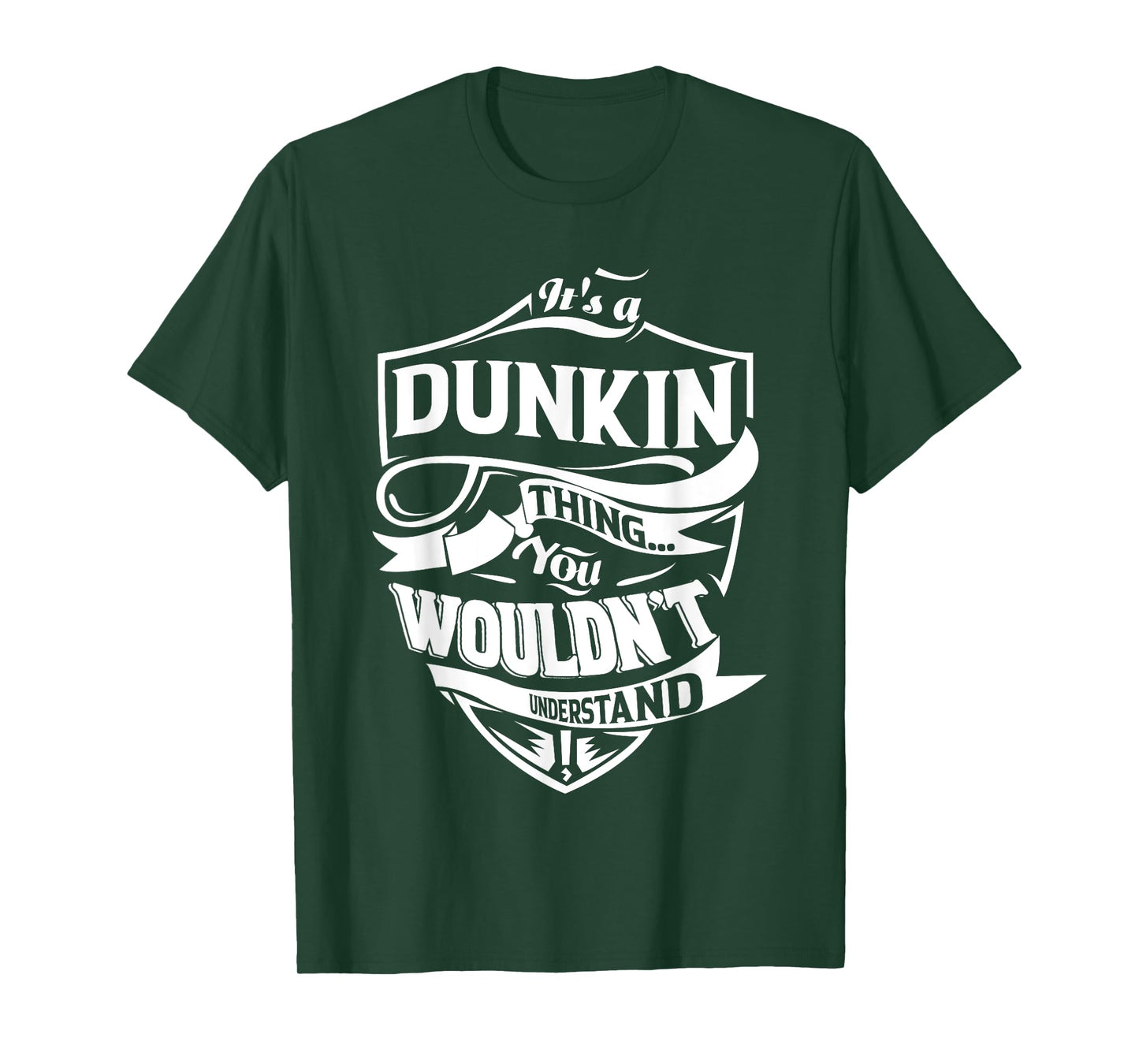 It is a DUNKIN Thing Gifts T-Shirt