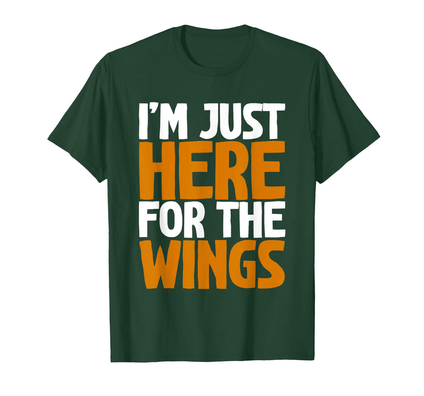 I'm Just Here For The Wings T-Shirt