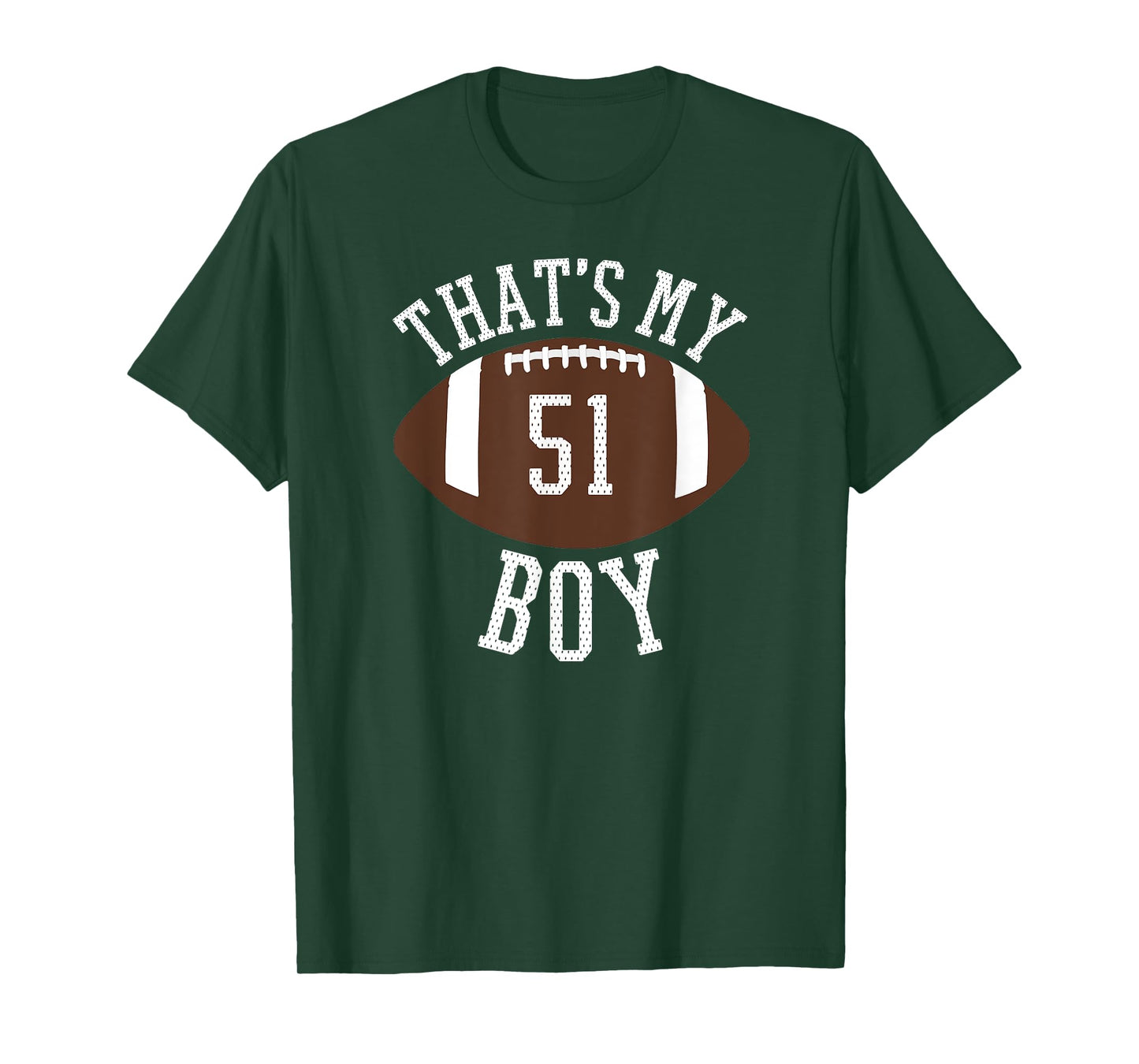 That's My Boy #51 Football Number 51 Jersey Football Mom Dad T-Shirt