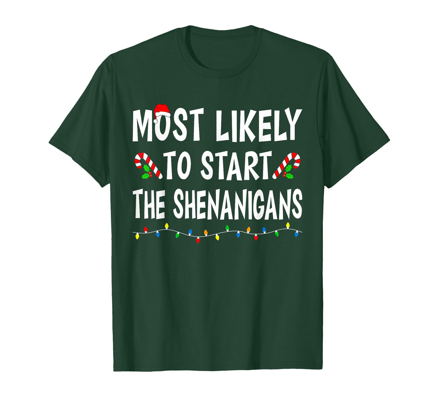 Most Likely To Start Shenanigans Funny Xmas Family Christmas T-Shirt