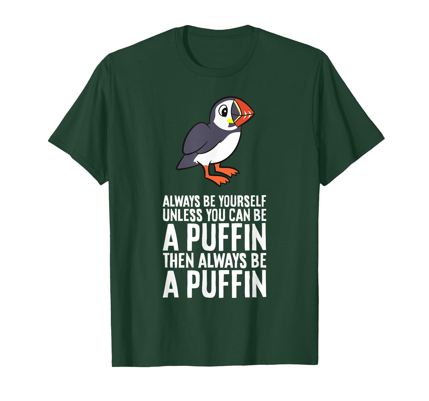 Always Be Yourself Unless You Can Be A Puffin T-Shirt