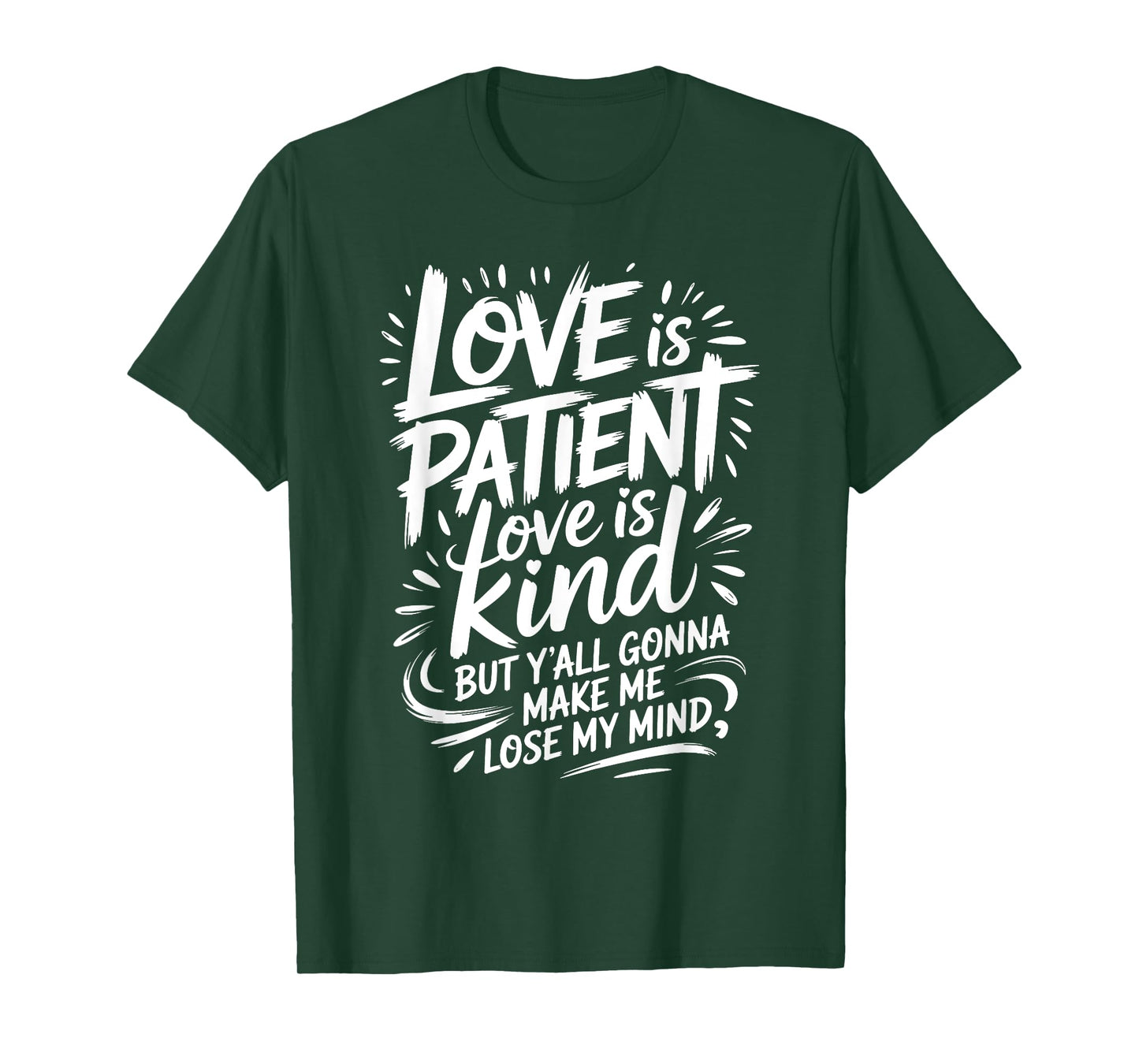 Love Is Patient Love Is Kind But Y'all Gonna Make Me Lose T-Shirt