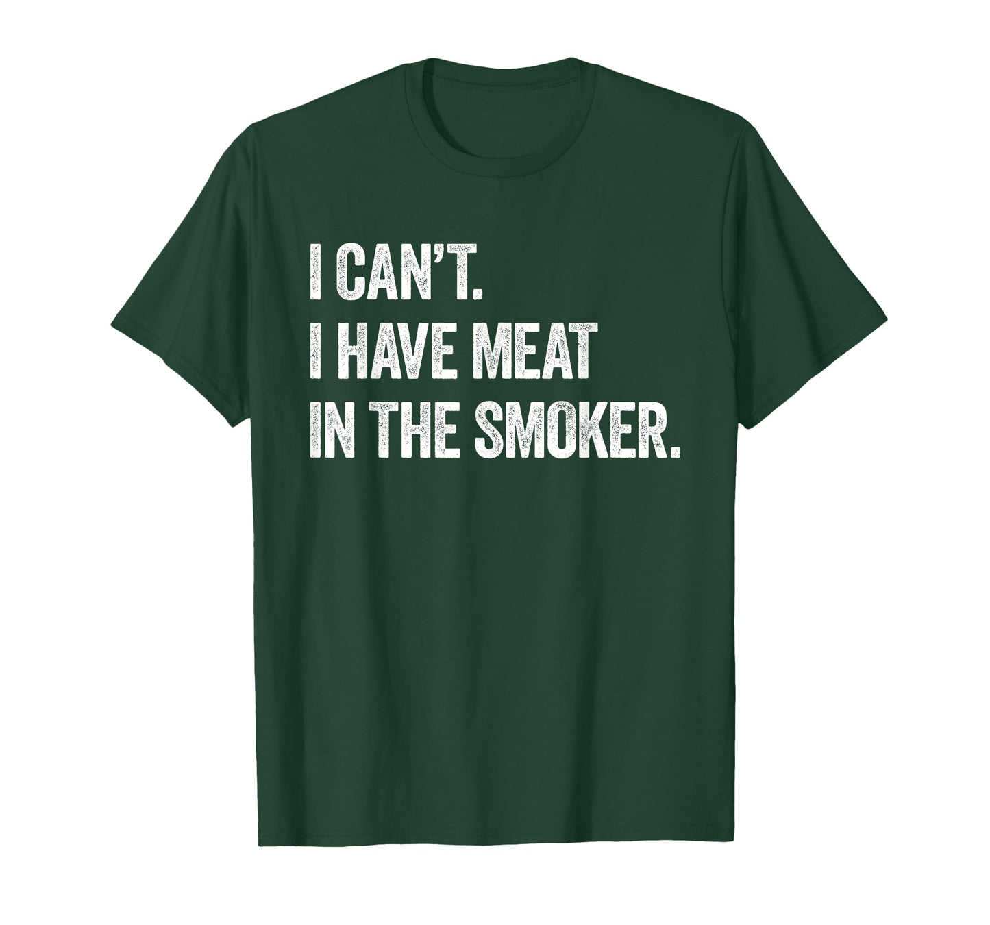 I Cant I Have Meat In The Smoker - Funny BBQ Smoking Gift T-Shirt