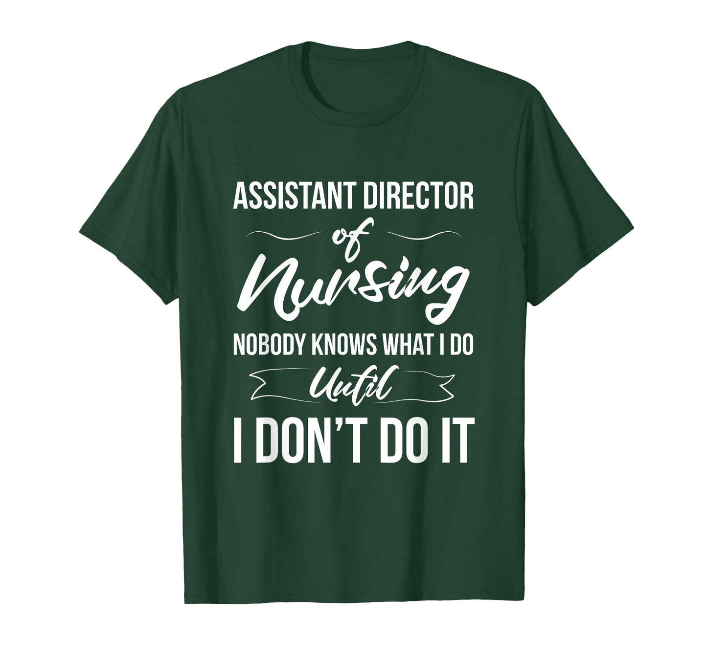 Assistant Director Of Nursing - Nobody Knows What I Do T-Shirt
