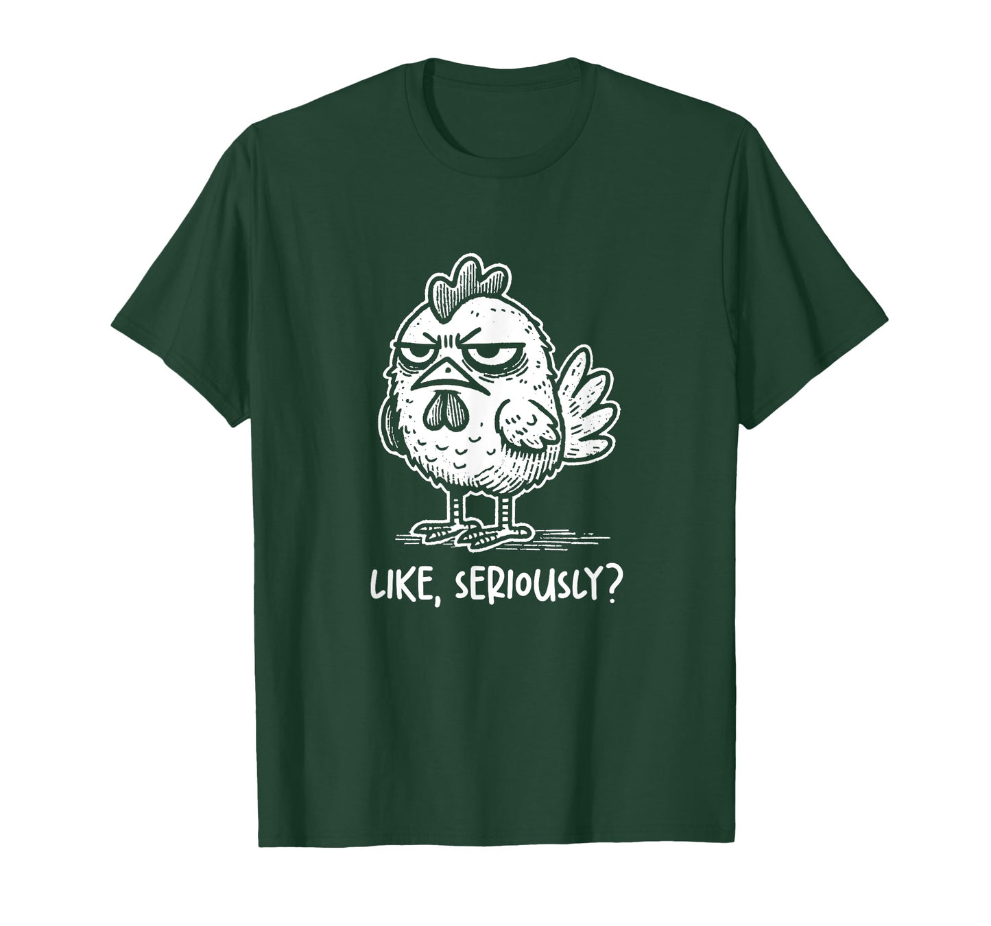 Chicken Like Seriously? Funny Sarcastic Quote Novelty Humor T-Shirt