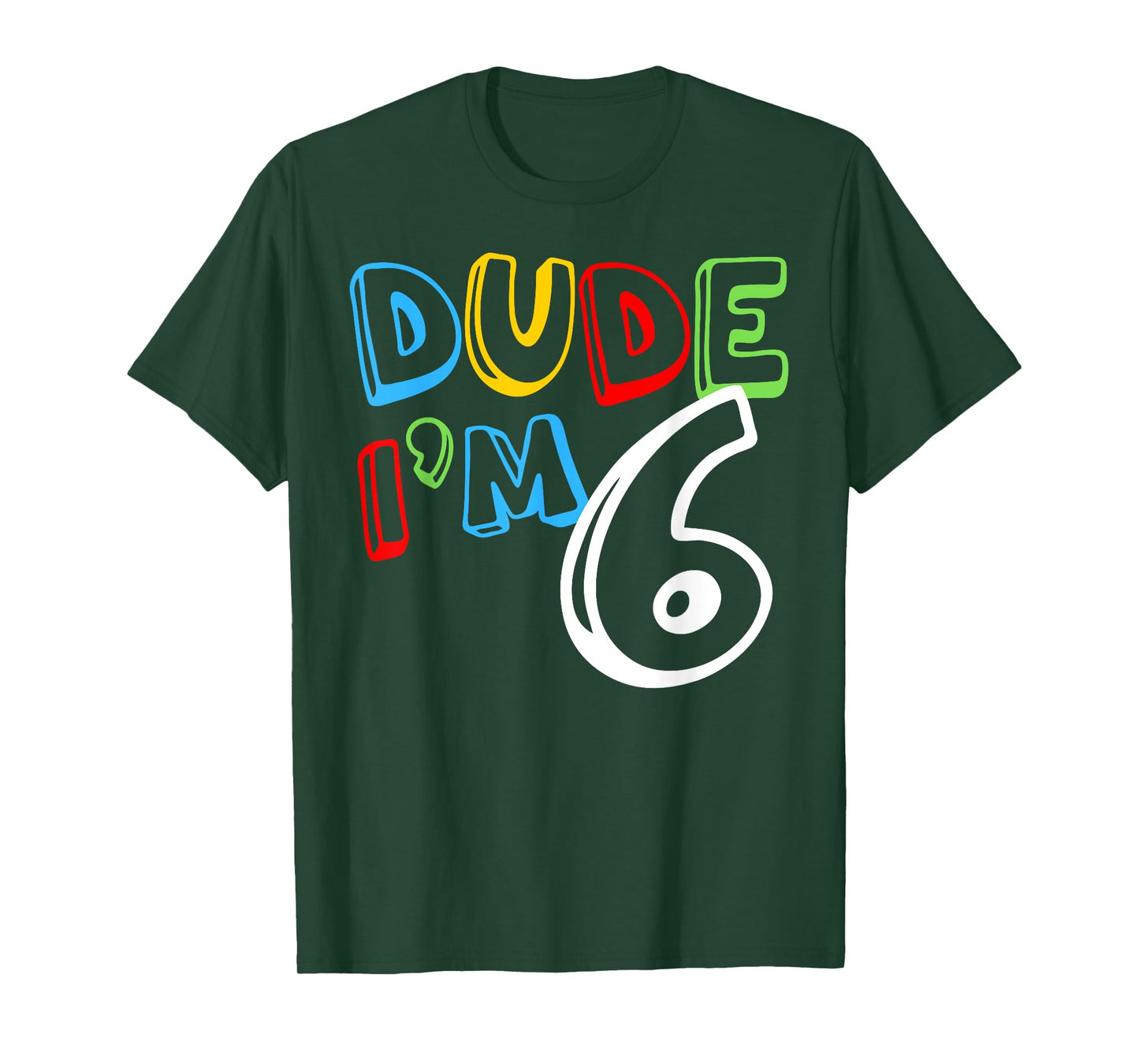 Dude I'm 6 Year Old It's My 6th Birthday Kid Happy Playful T-Shirt