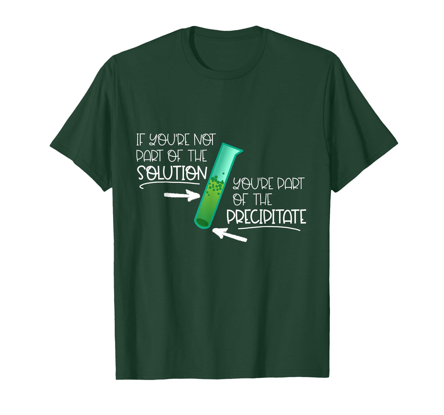"If You're Not Part of the Solution, Part of Precipitate" T-Shirt