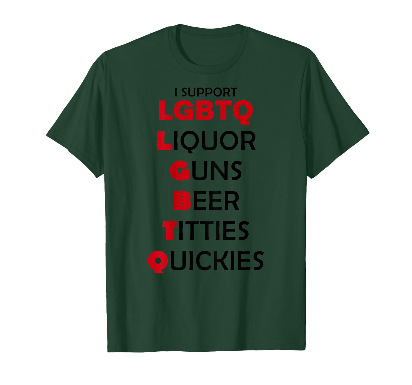 I Support LGBTQ Liquor Guns Beer Titties Quickies (ON BACK) T-Shirt