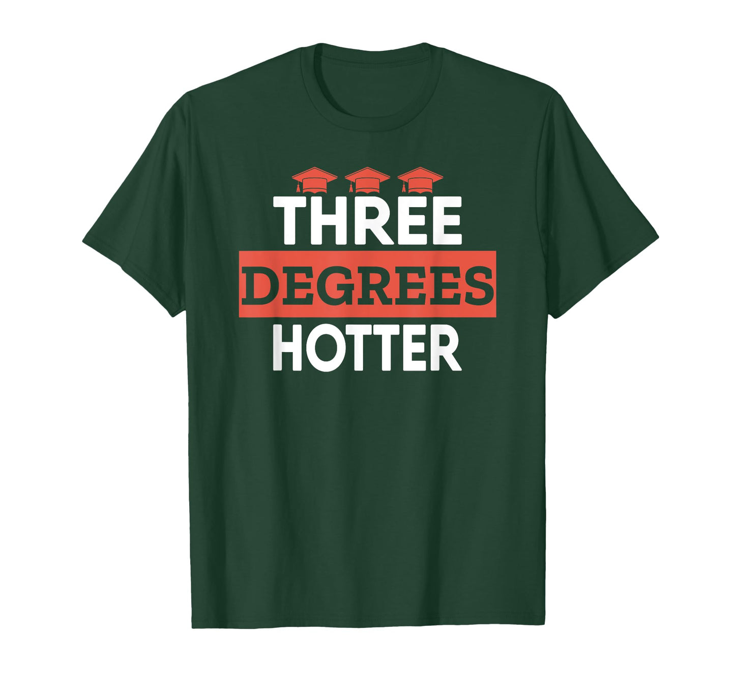 Graduation Her Him High School College Three Degrees Hotter T-Shirt