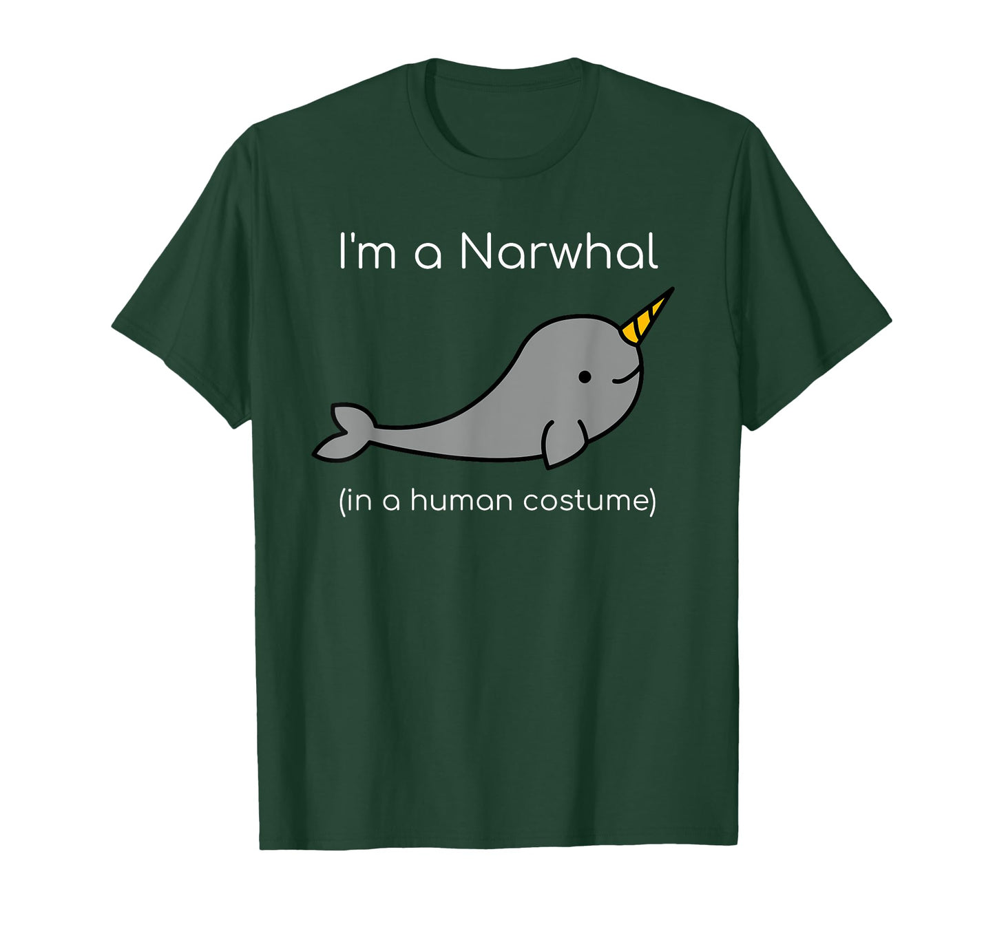 I'm a Narwhal in a Human Costume Funny T-Shirt T-Shirt
