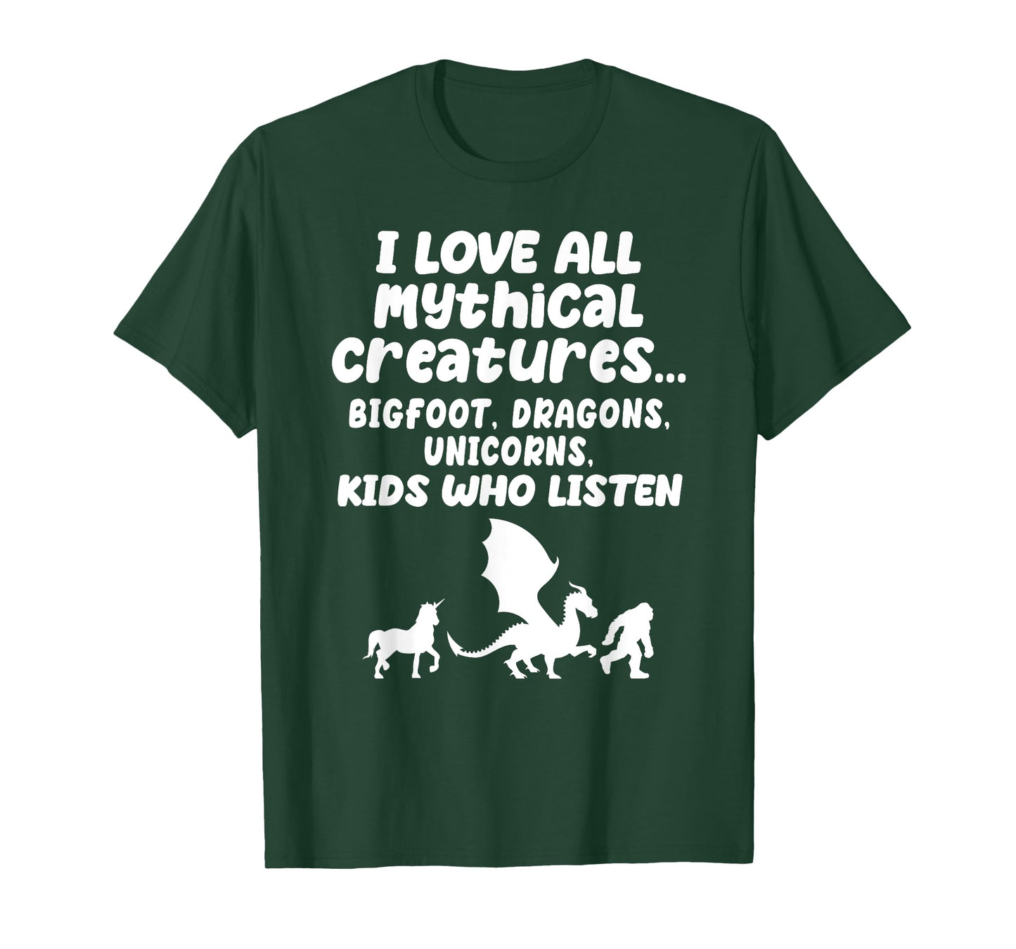 I Love All Mythical Creatures Like Kids Who Listen Funny Gag T-Shirt