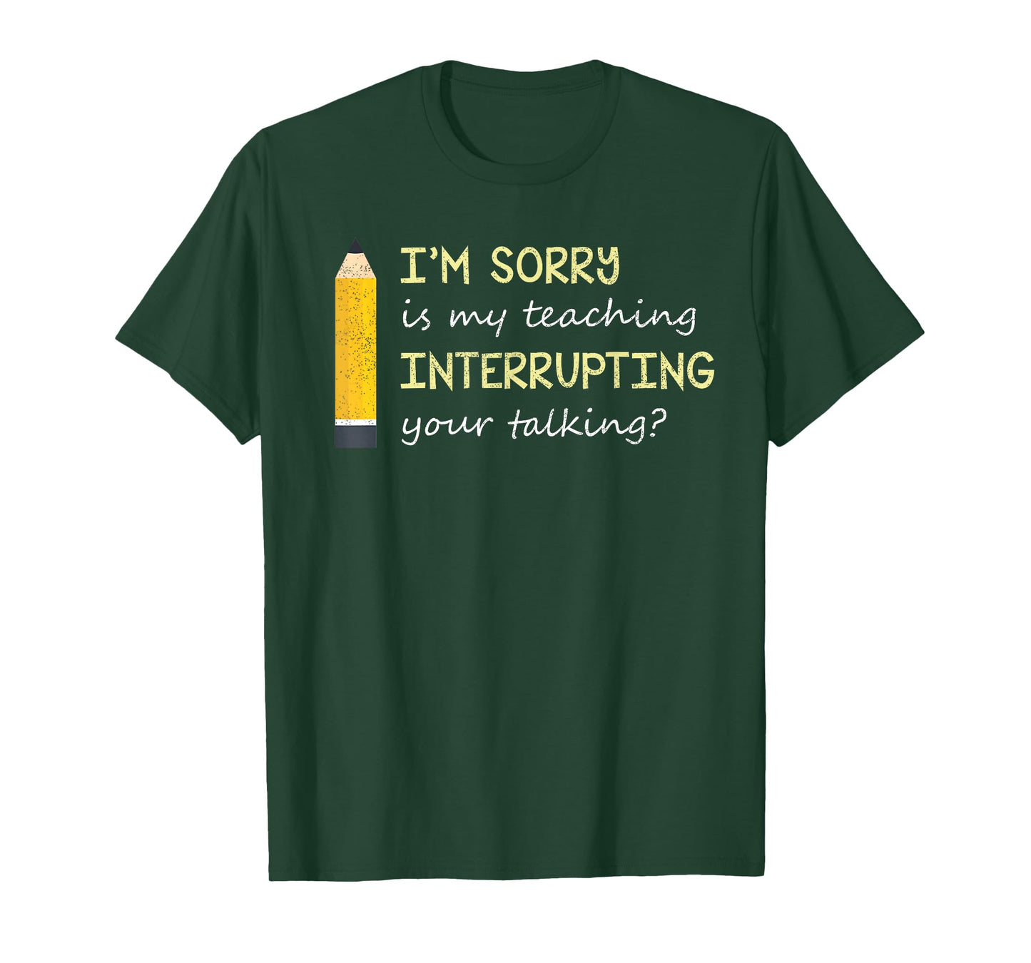 Im Sorry Is My Teaching Interrupting Your Talking Back to S T-Shirt