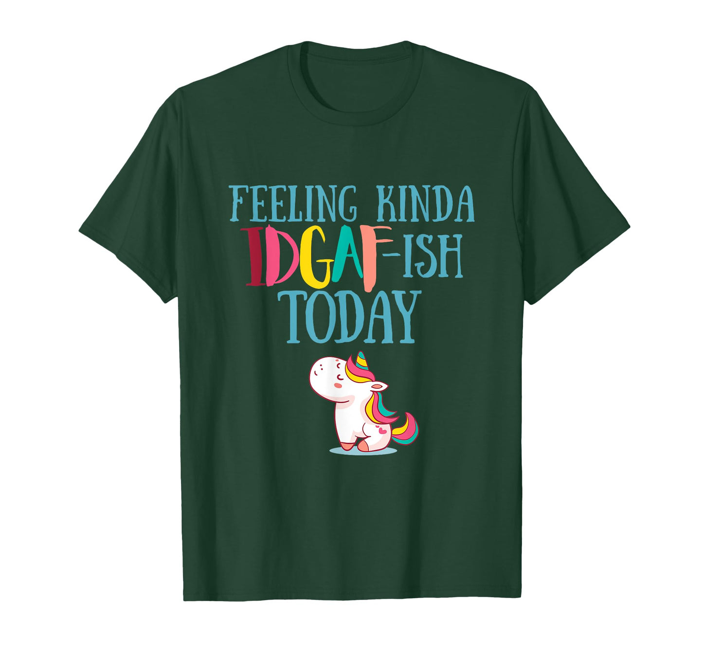Feeling Kinda IDGAf-ish Today Funny Unicorn Gift T-Shirt