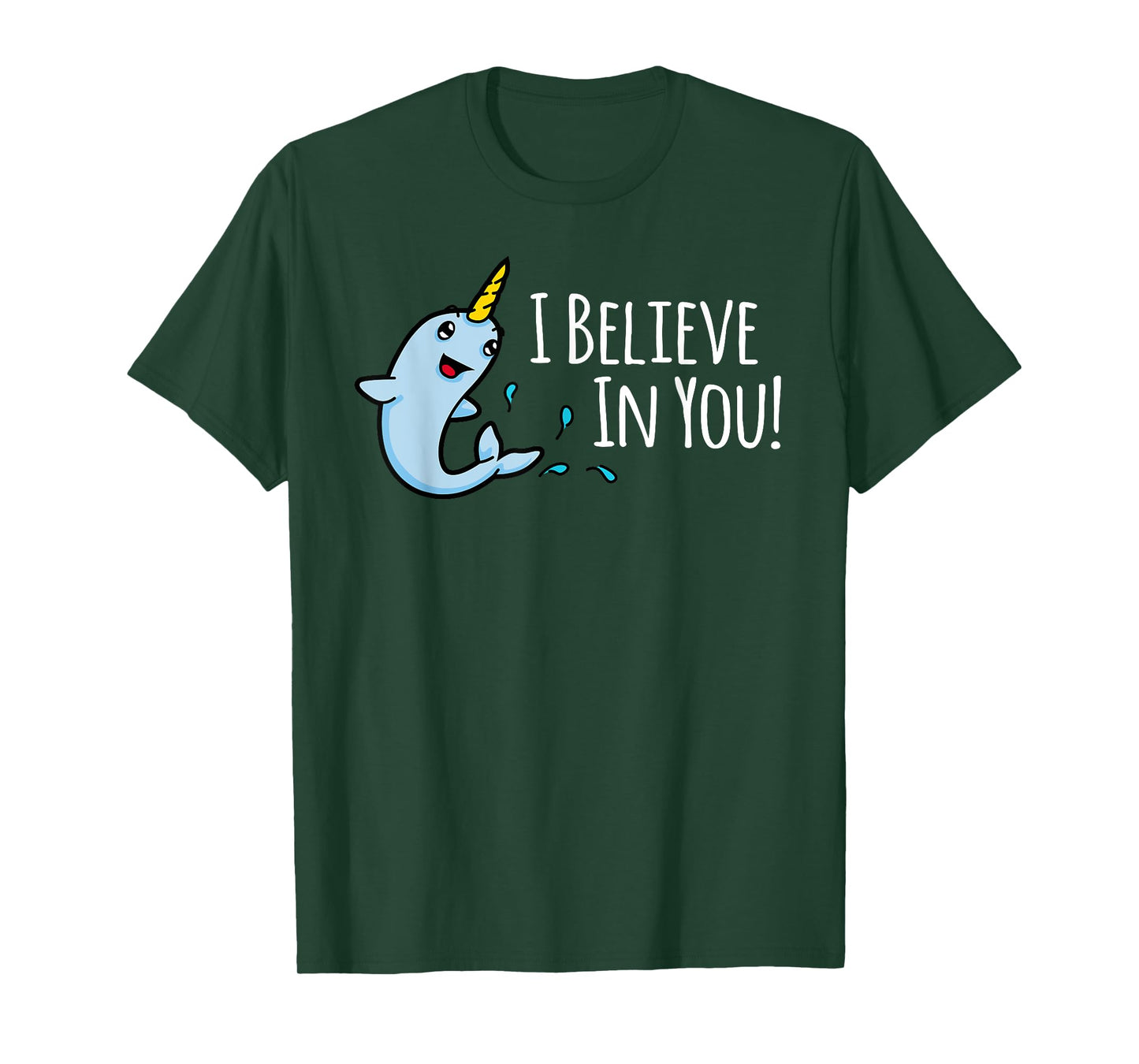 I Believe In You! Cute Narwhal Motivational T-Shirt