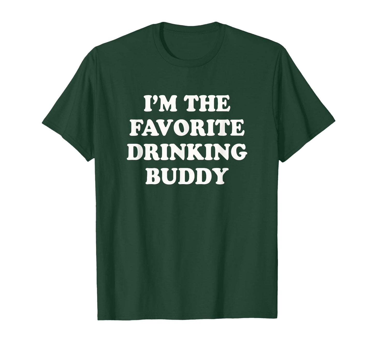 I'm the favorite drinking buddy | Funny whiskey beer wine T-Shirt