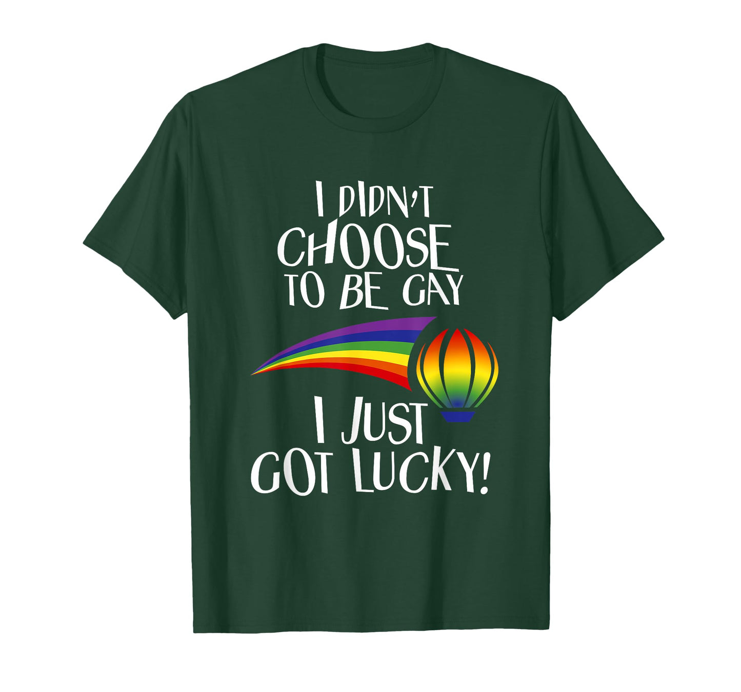 I Didn't Choose to be Gay I Just Got Lucky Funny LGBTQ T-Shirt