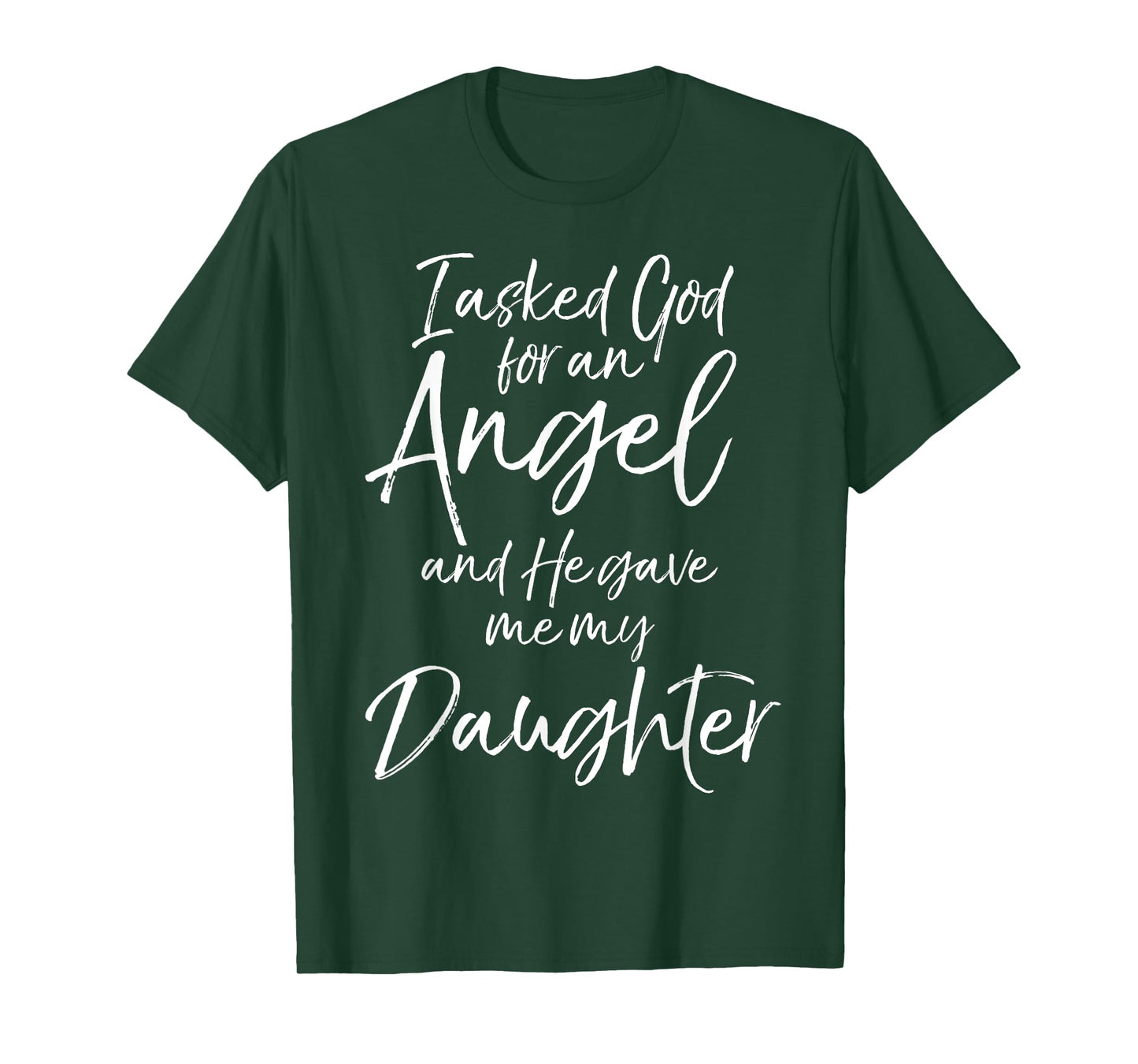 Father's I Asked God for an Angel and He Gave Me My Daughter T-Shirt