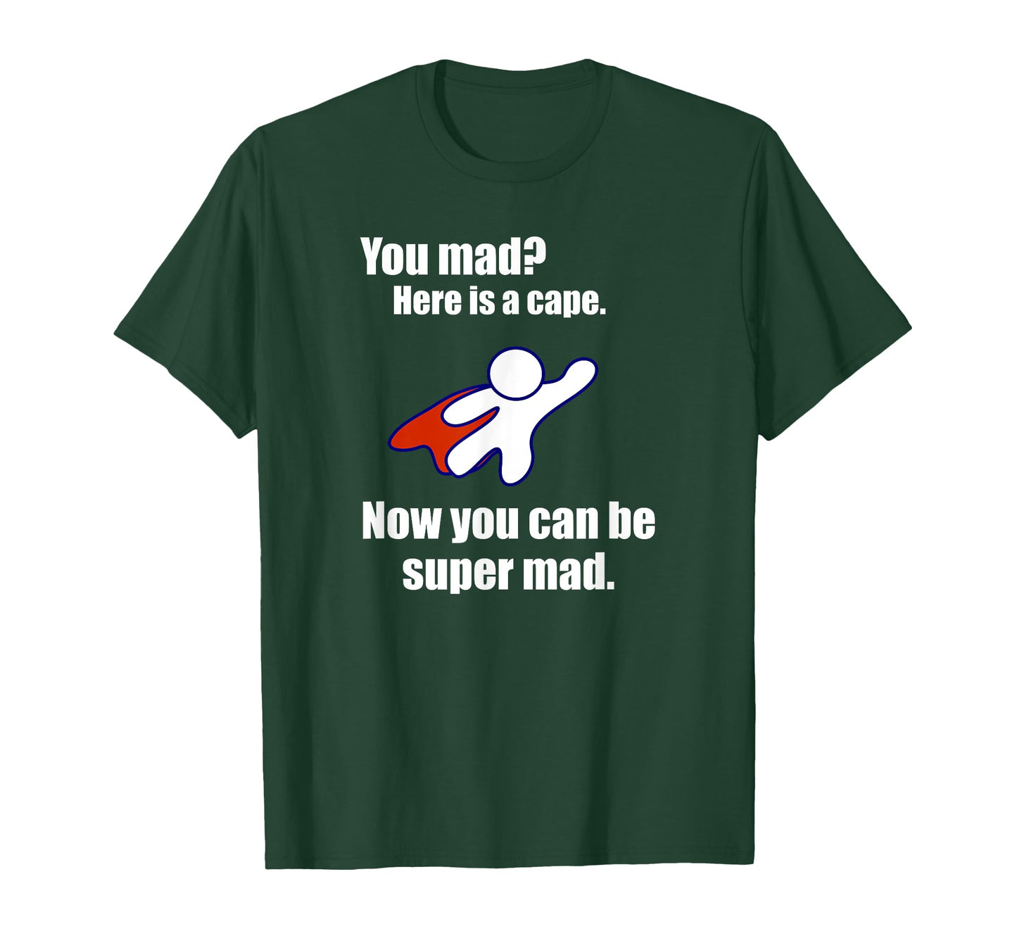 You Mad? Here Is A Cape. Super Mad Sarcastic Funny Shirt T-Shirt